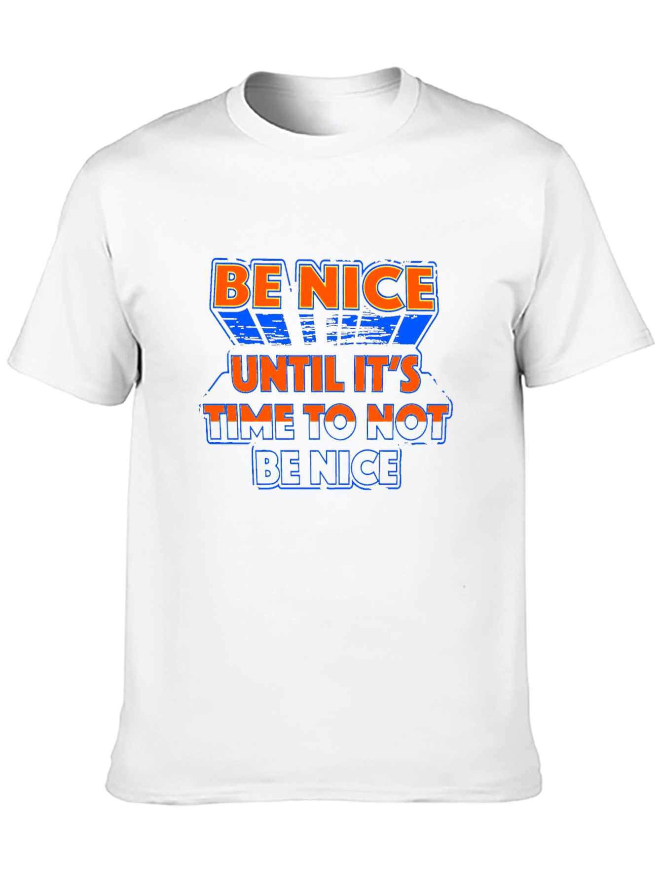 Be Nice T-Shirt - Sarcastic Quote Tee