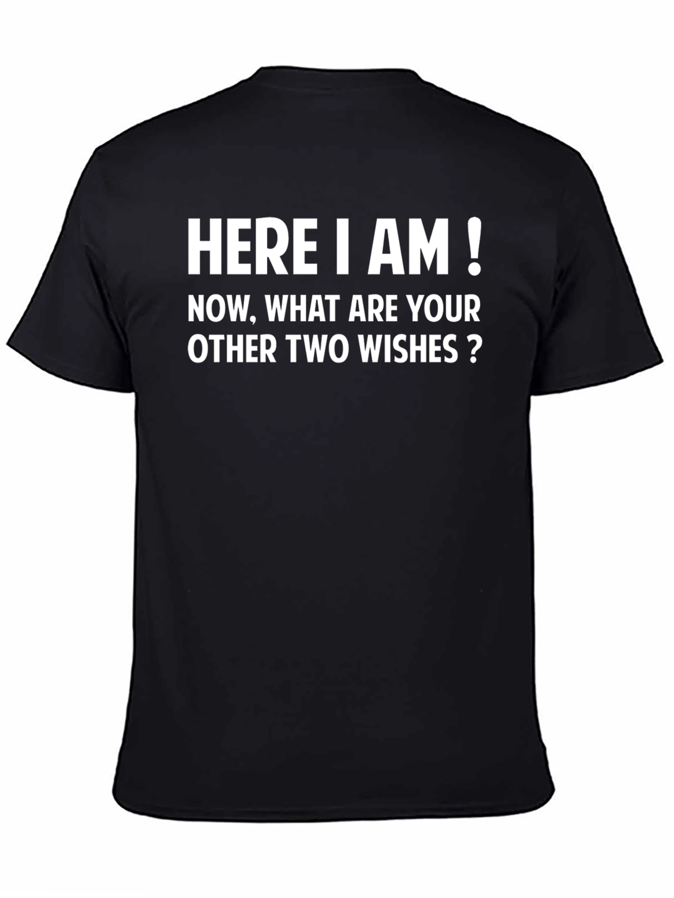 Funny Genie T-Shirt - Here I Am! Wishes?