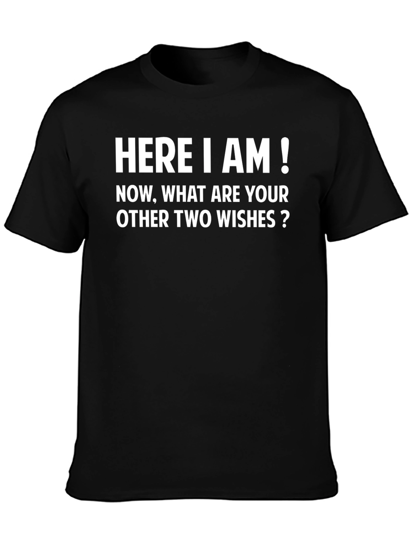 Funny Genie T-Shirt - Here I Am! Wishes?