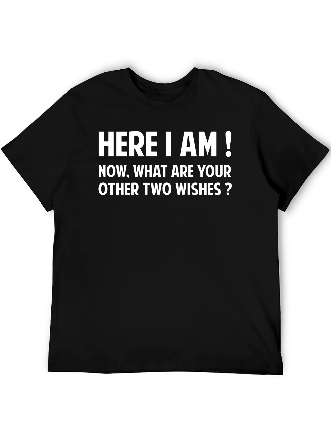 Funny Genie T-Shirt - Here I Am! Wishes?