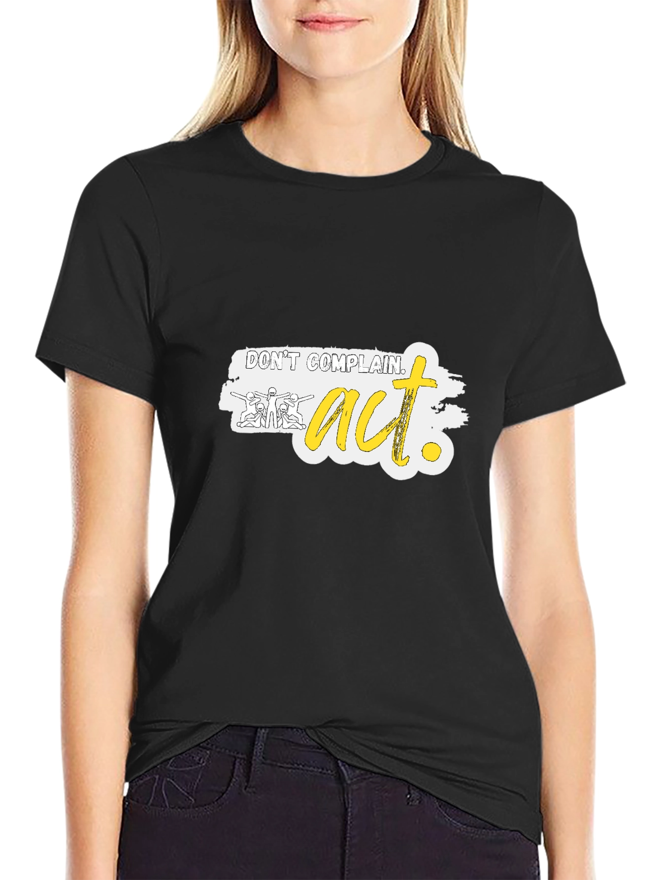 Dont Complain Act Graphic Tee - Motivational Shirt