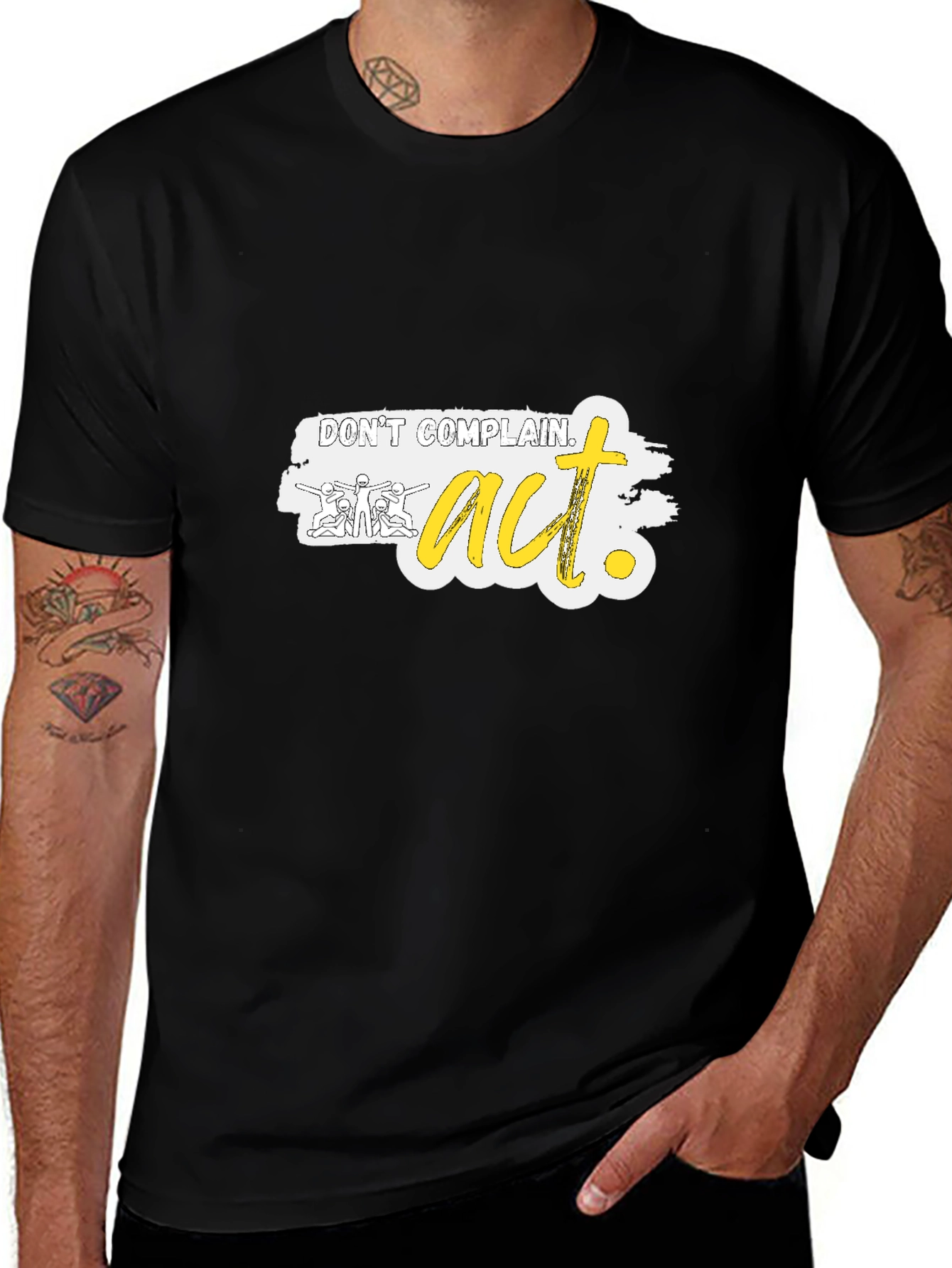 Dont Complain Act Graphic Tee - Motivational Shirt