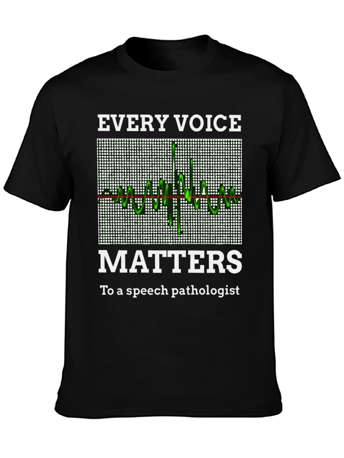 Speech Pathologist T-Shirt: Every Voice Matters