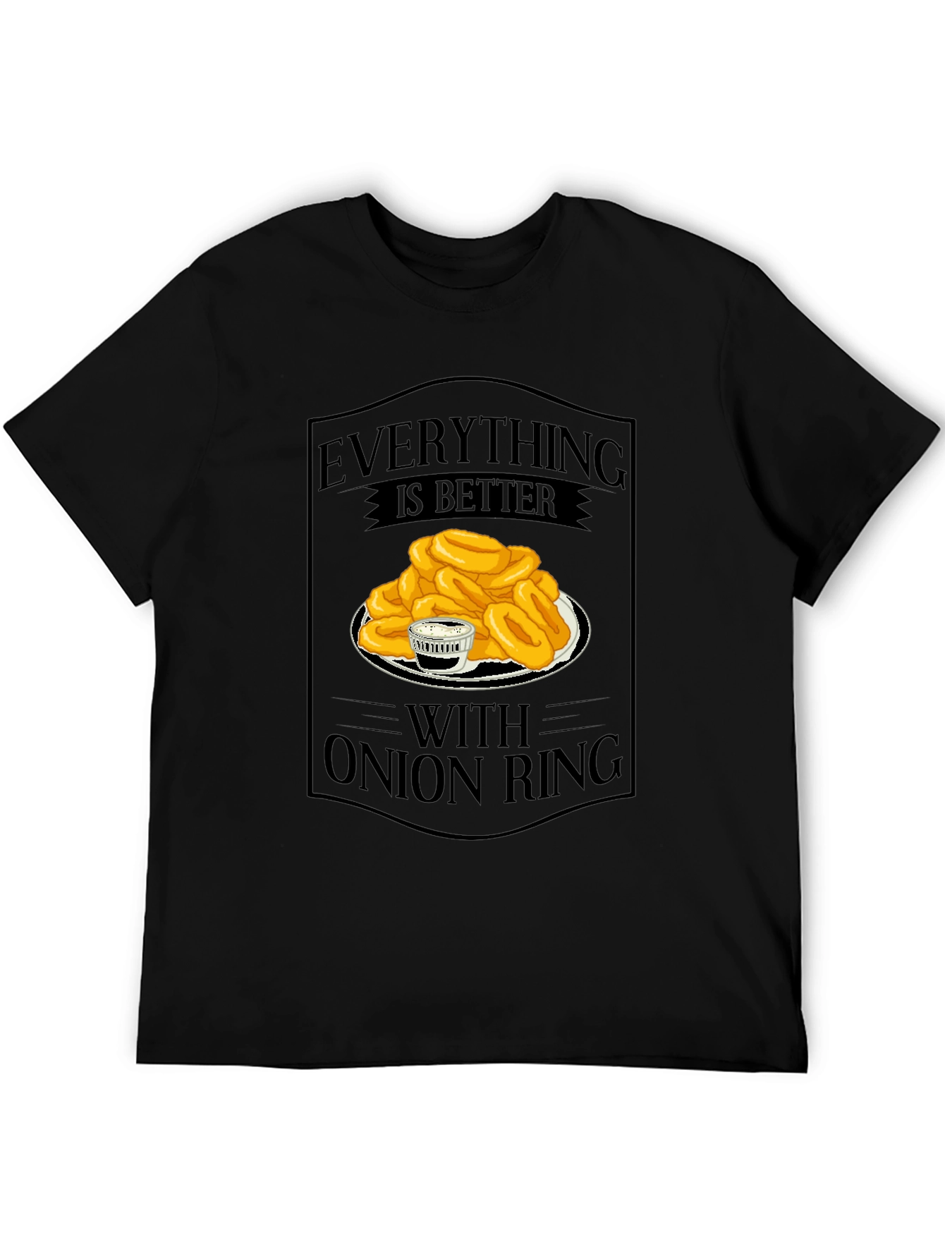 Everything Is Better With Onion Rings T-Shirt