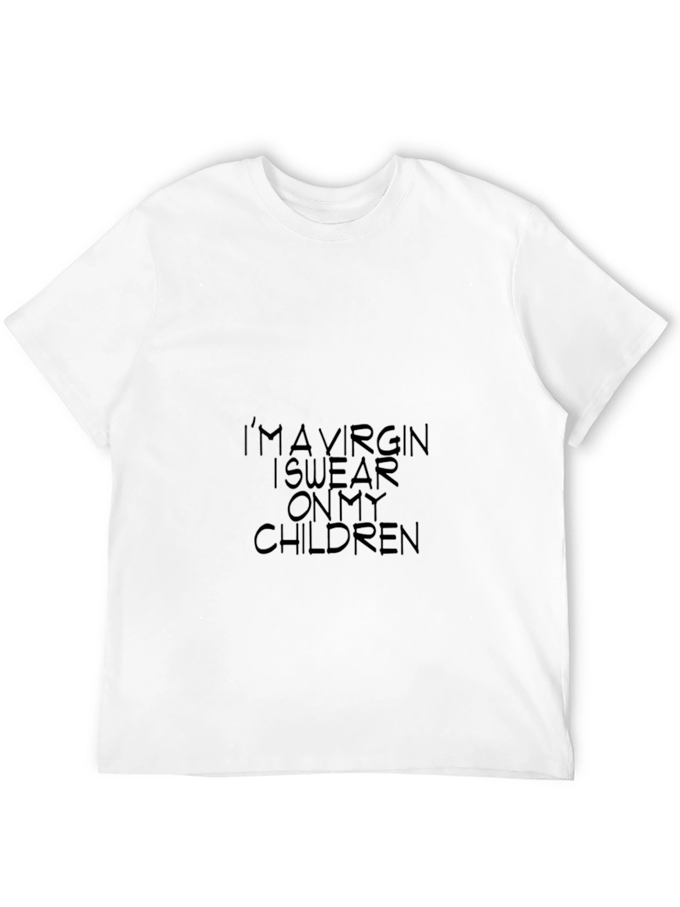 Im a Virgin I Swear on My Children T-Shirt