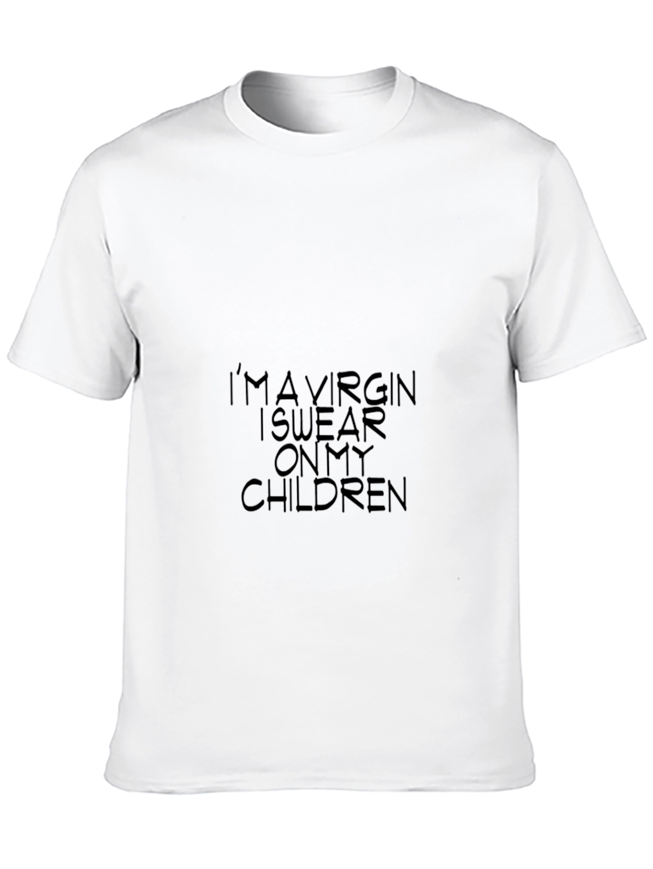Im a Virgin I Swear on My Children T-Shirt