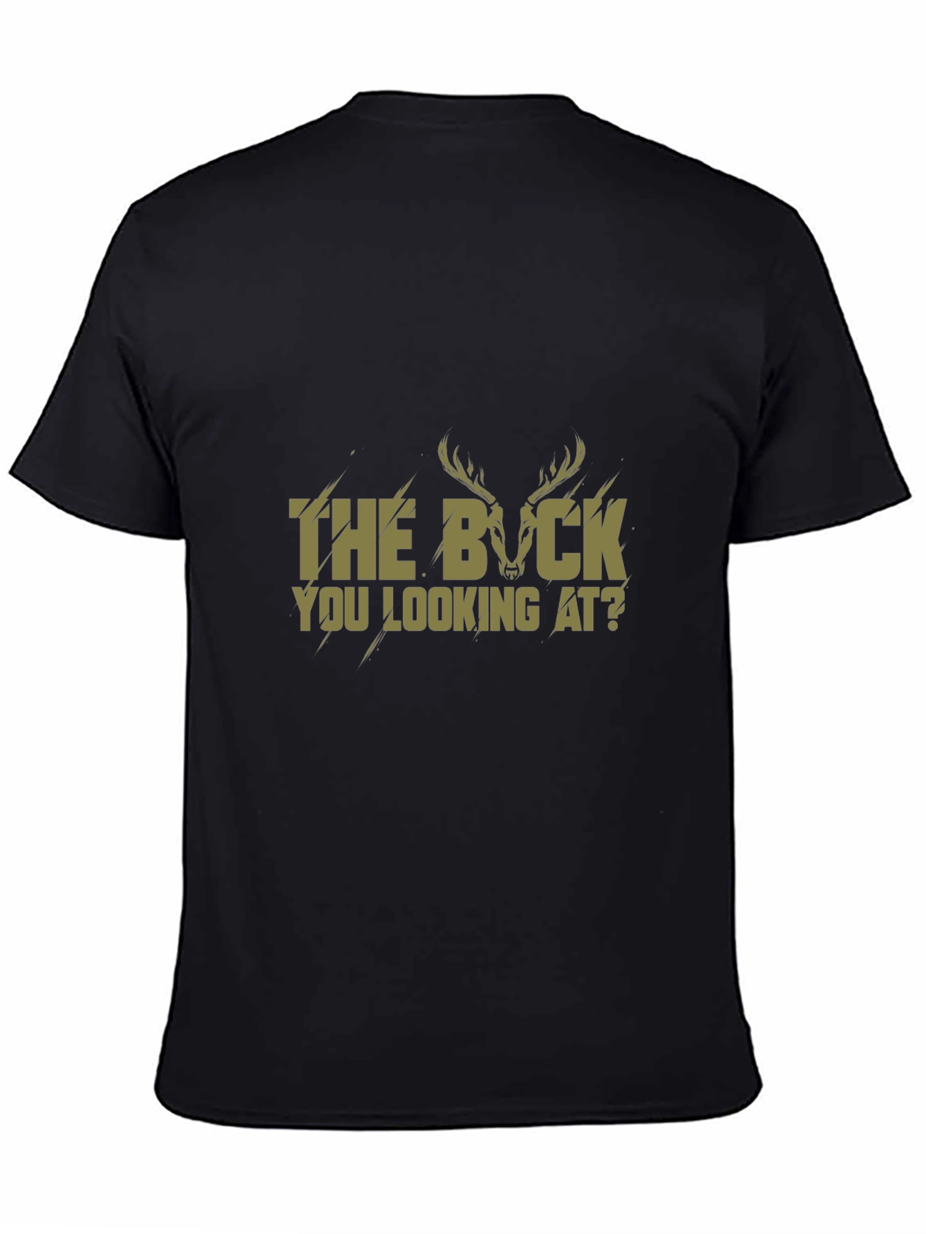 The Buck You Looking At? T-Shirt - Black