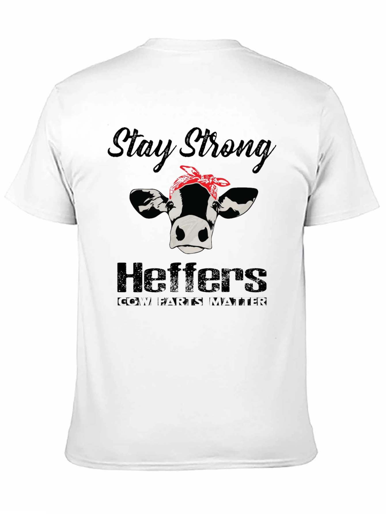 Stay Strong Heifers T-Shirt - Cow Farts Matter!