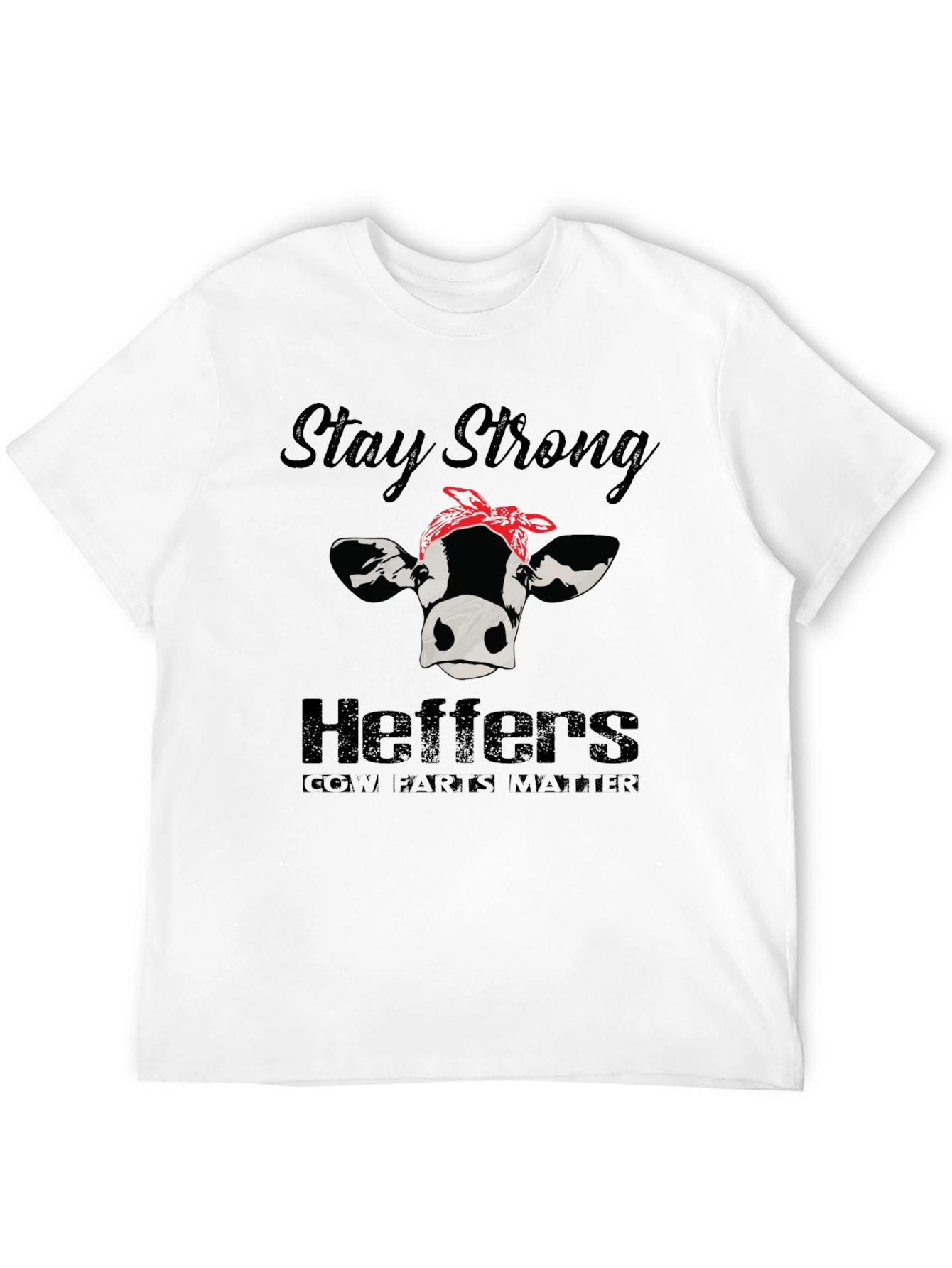 Stay Strong Heifers T-Shirt - Cow Farts Matter!