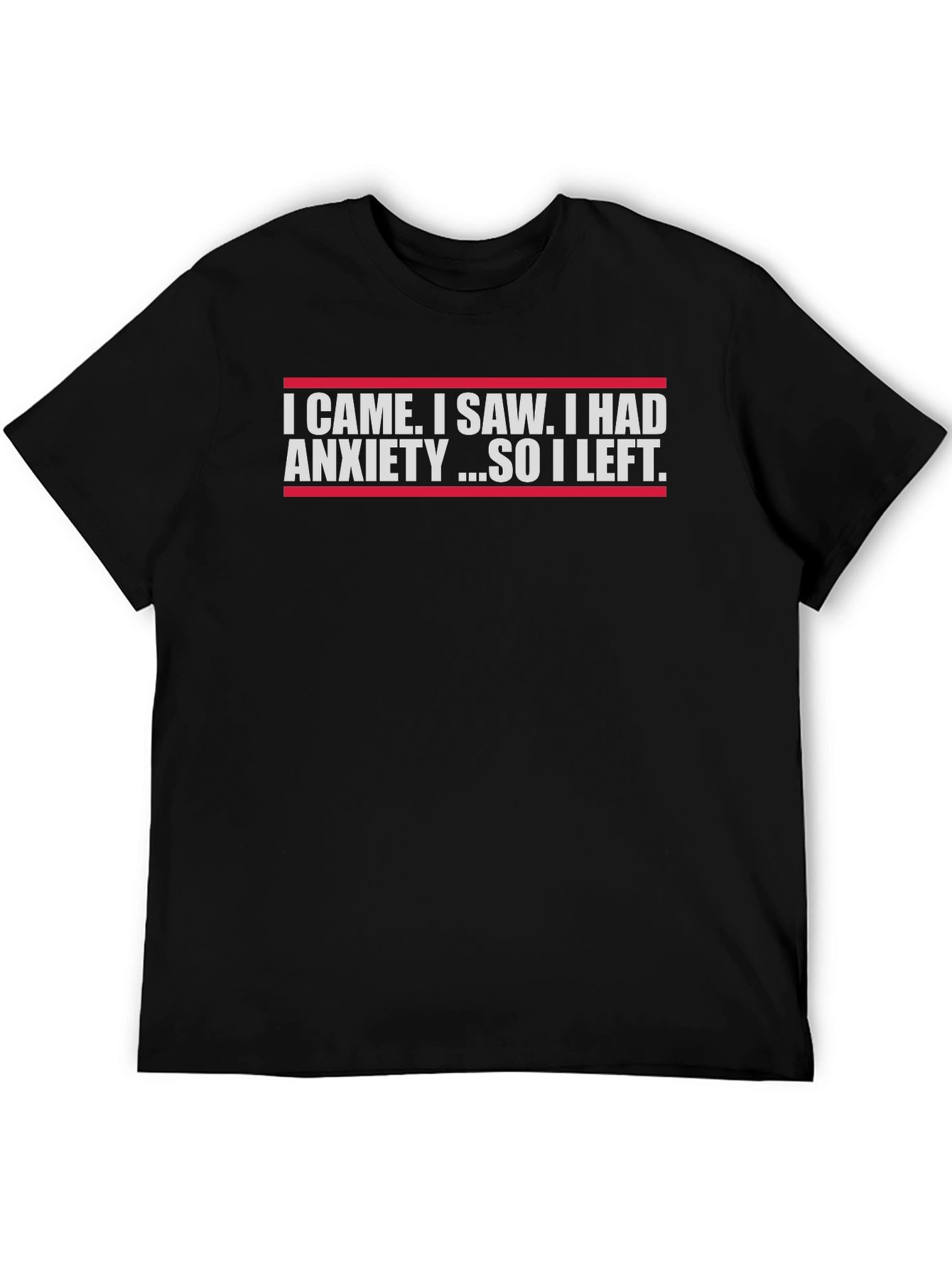 Anxiety Tee: I Came I Saw I Left T-Shirt