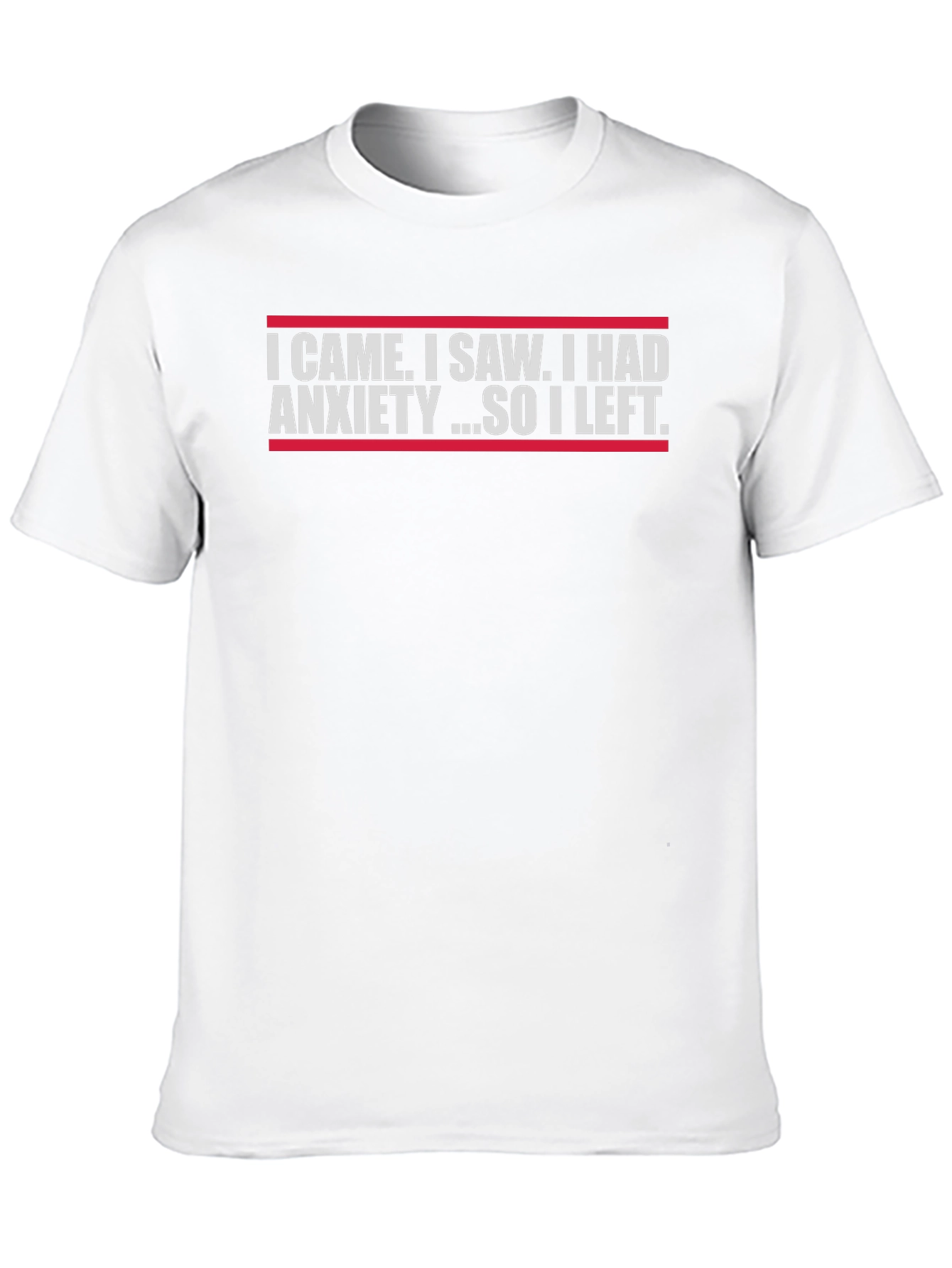 Anxiety Tee: I Came I Saw I Left T-Shirt