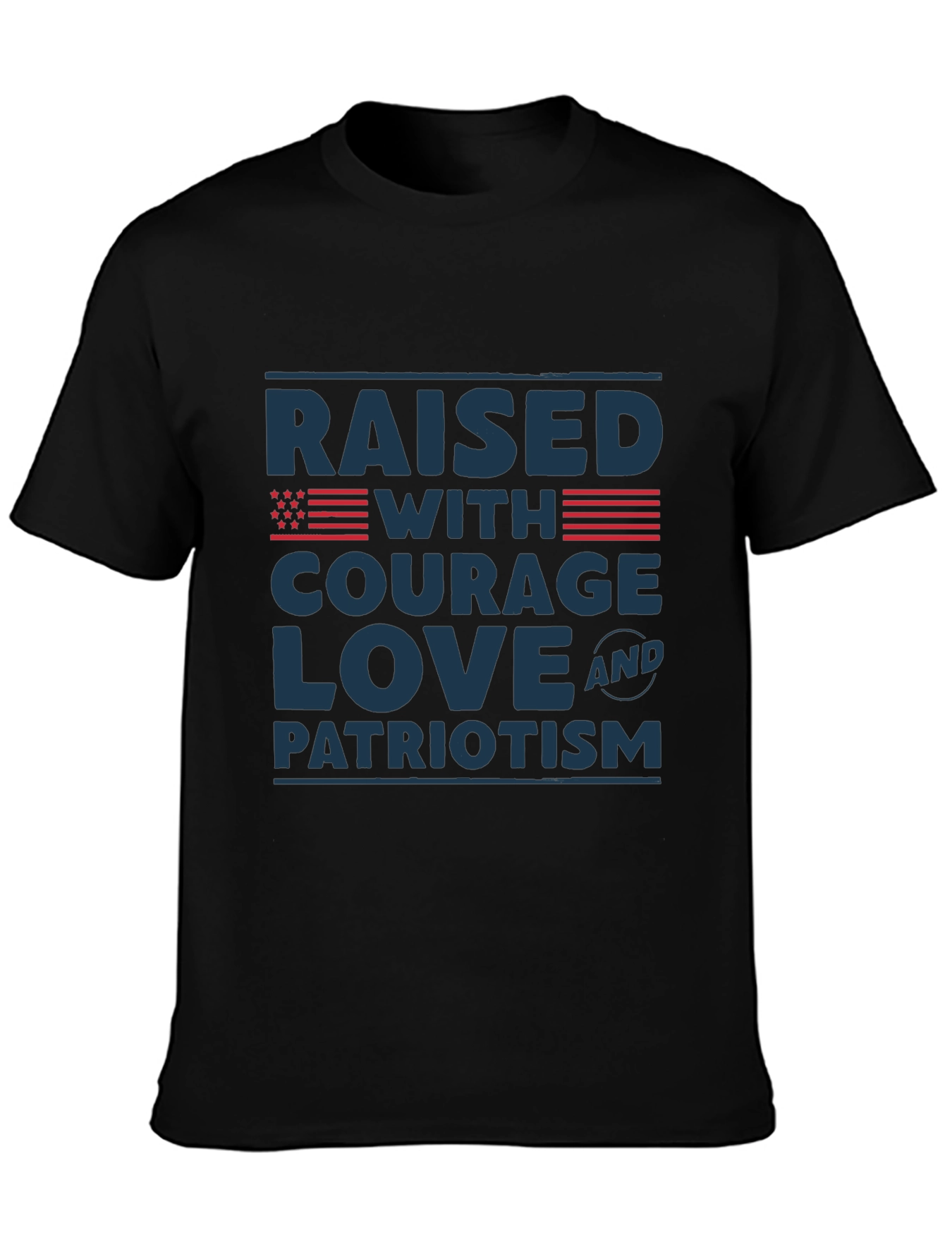 Raised with Courage Love & Patriotism T-Shirt