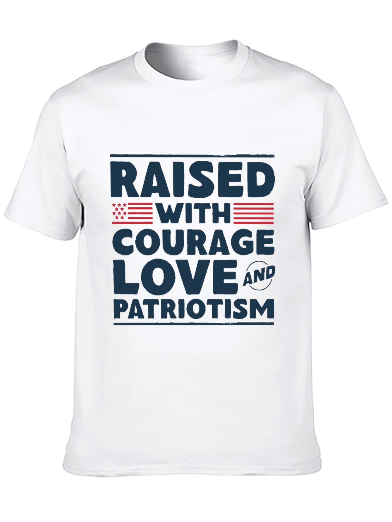 Raised with Courage Love & Patriotism T-Shirt