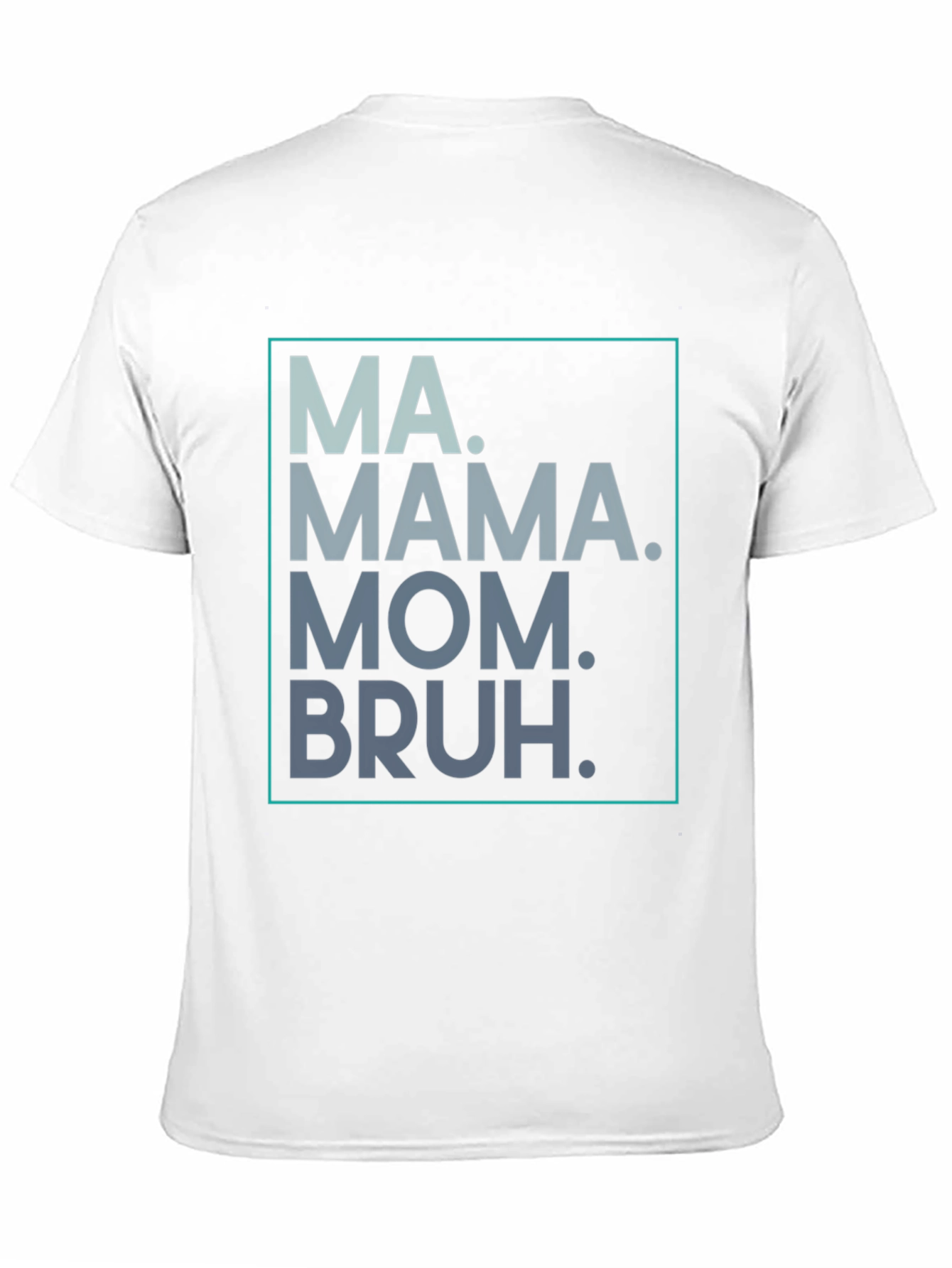MA. MAMA. MOM. BRUH. Graphic Tee