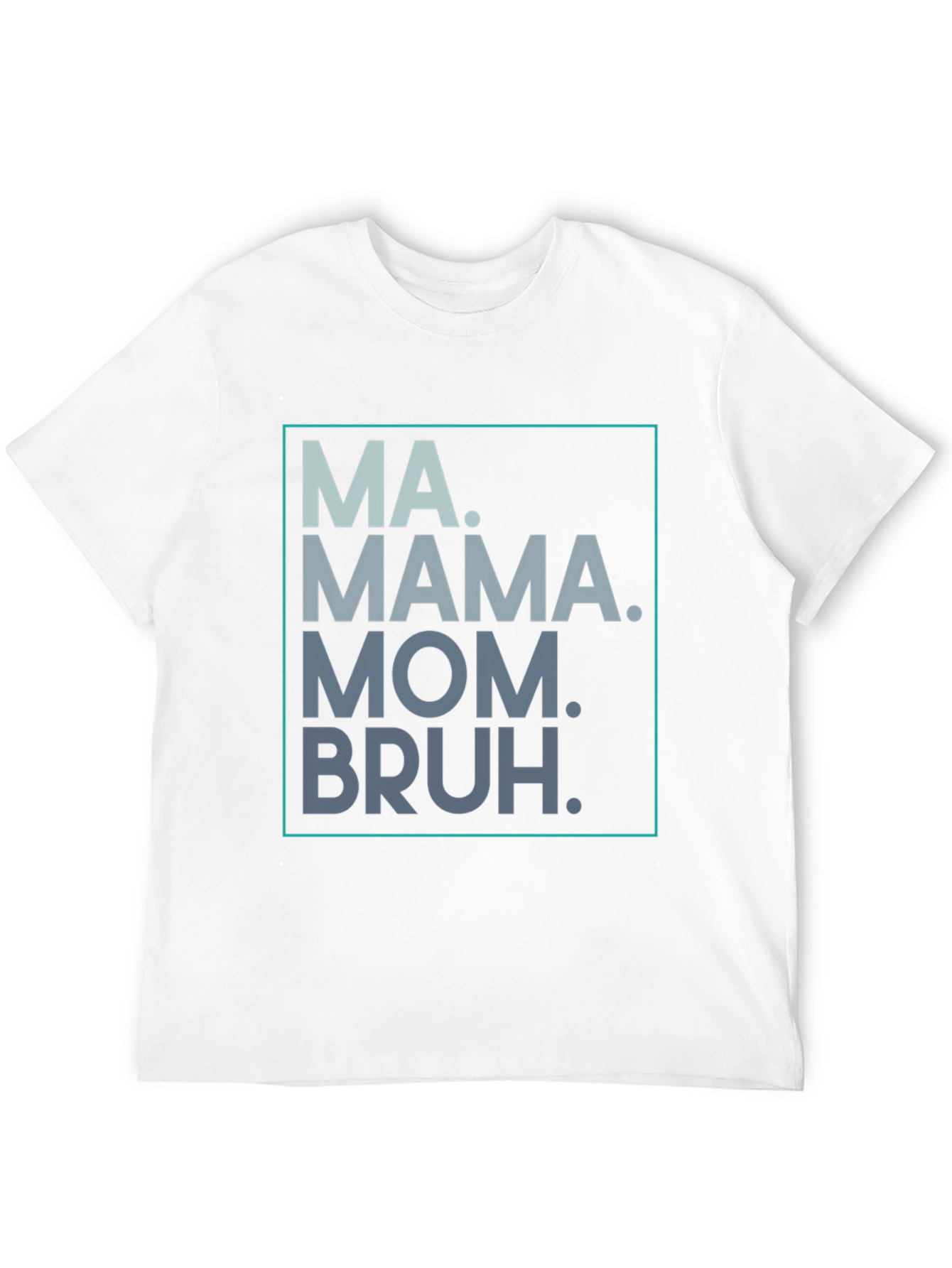MA. MAMA. MOM. BRUH. Graphic Tee
