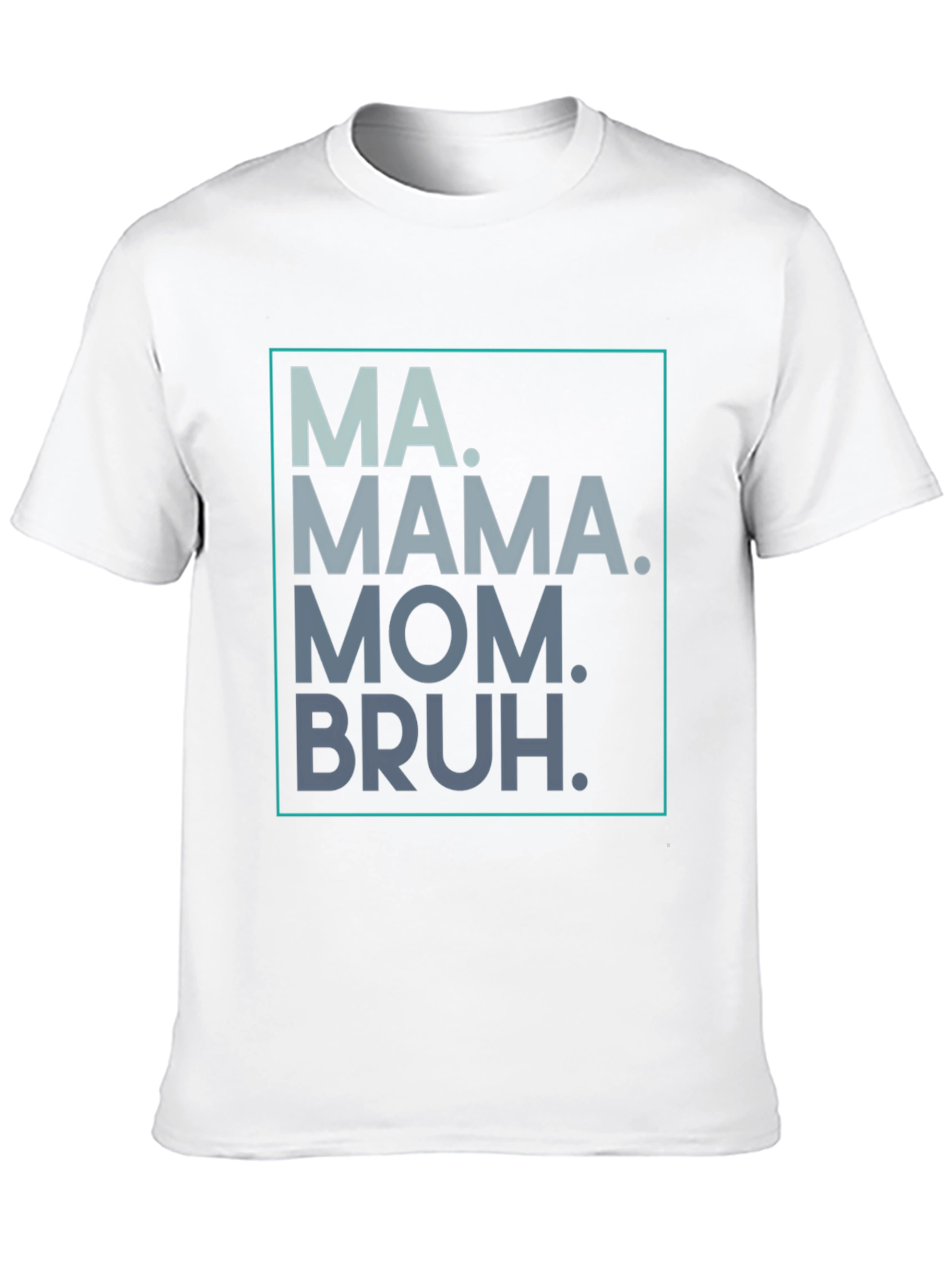 MA. MAMA. MOM. BRUH. Graphic Tee