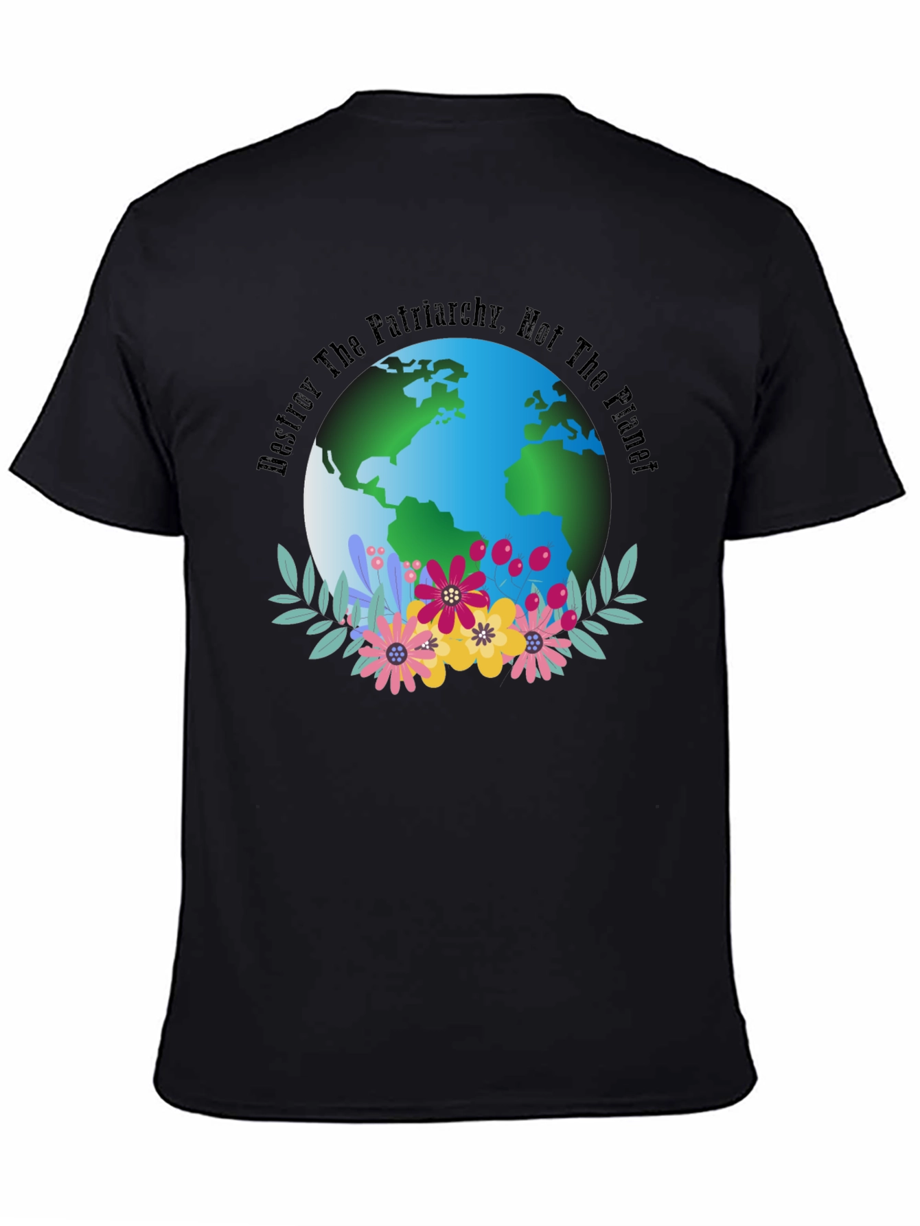 Eco Feminist T-Shirt: Destroy Patriarchy Not The Planet