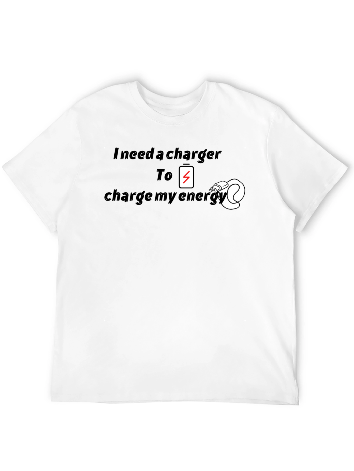 I Need a Charger T-Shirt - Energy Recharge Tee