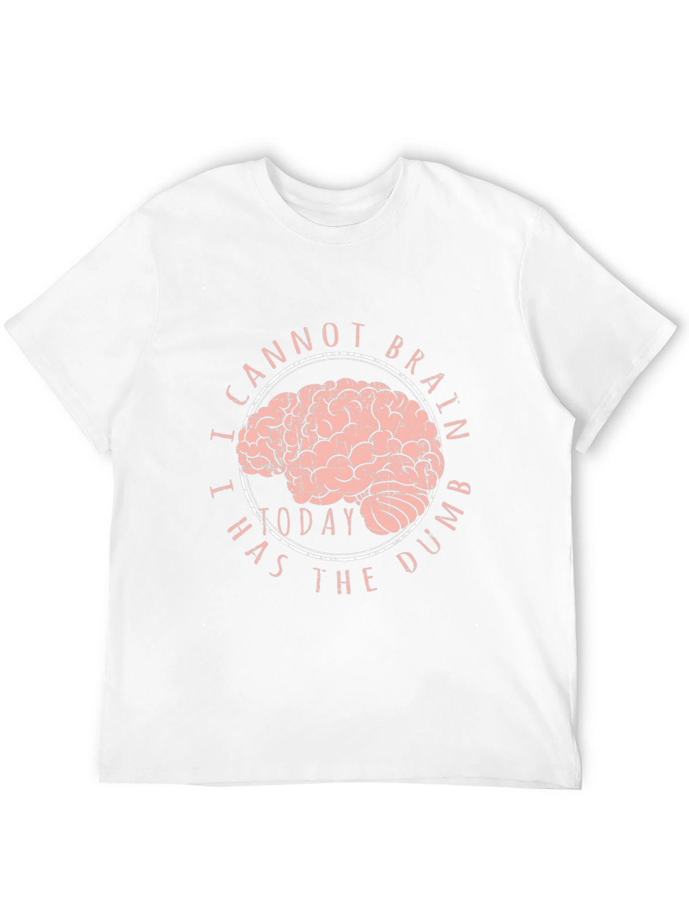 I Cannot Brain Today Funny T-Shirt