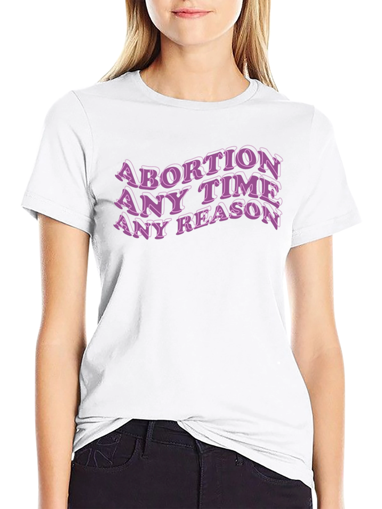 Abortion Any Time Reason Tee