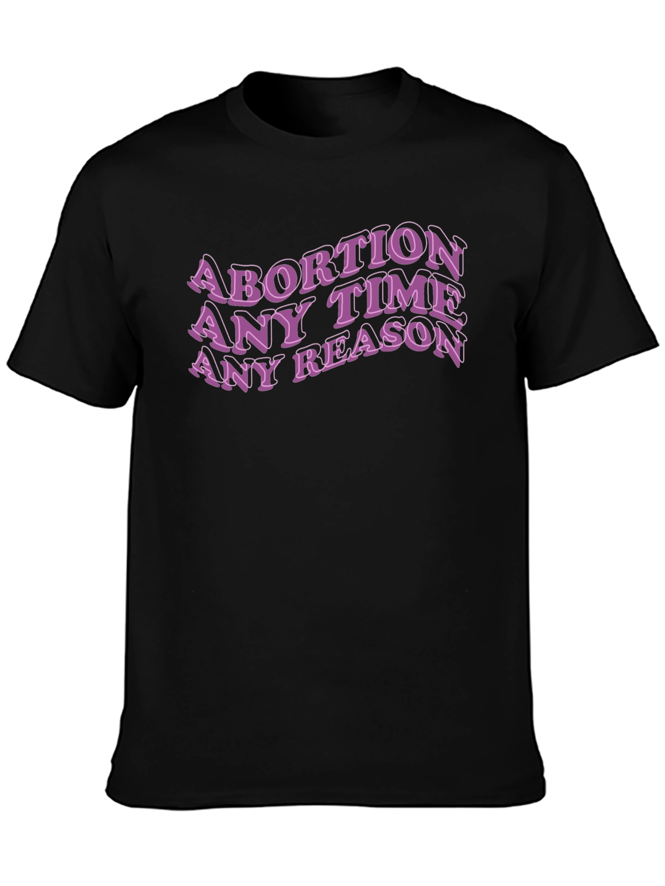 Abortion Any Time Reason Tee