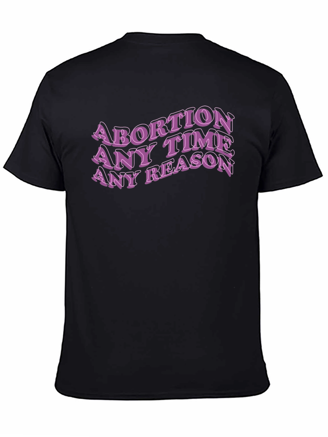 Abortion Any Time Reason Tee