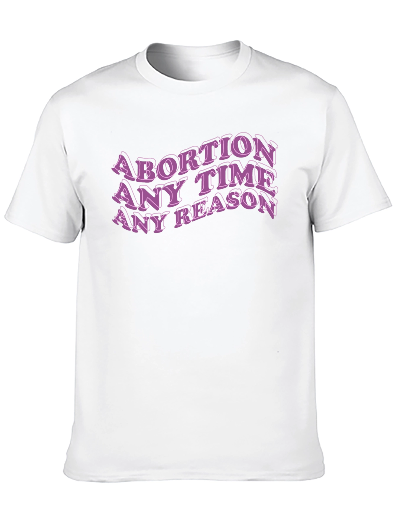 Abortion Any Time Reason Tee