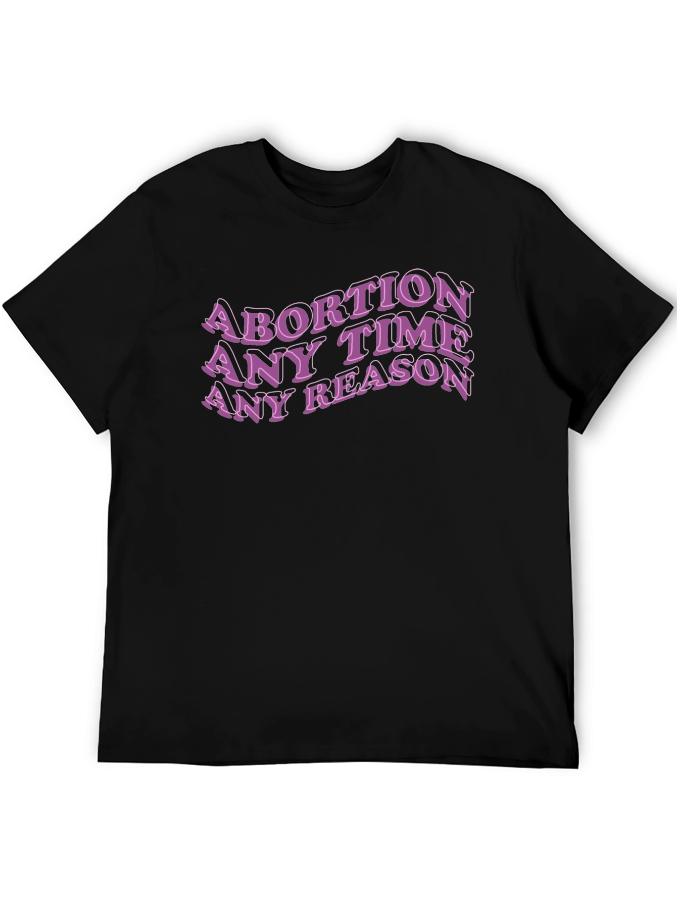 Abortion Any Time Reason Tee