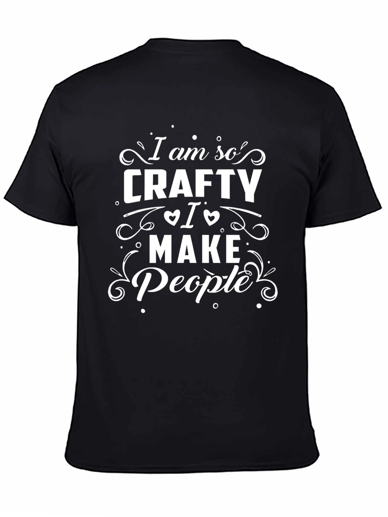 Crafty T-Shirt - I Make People