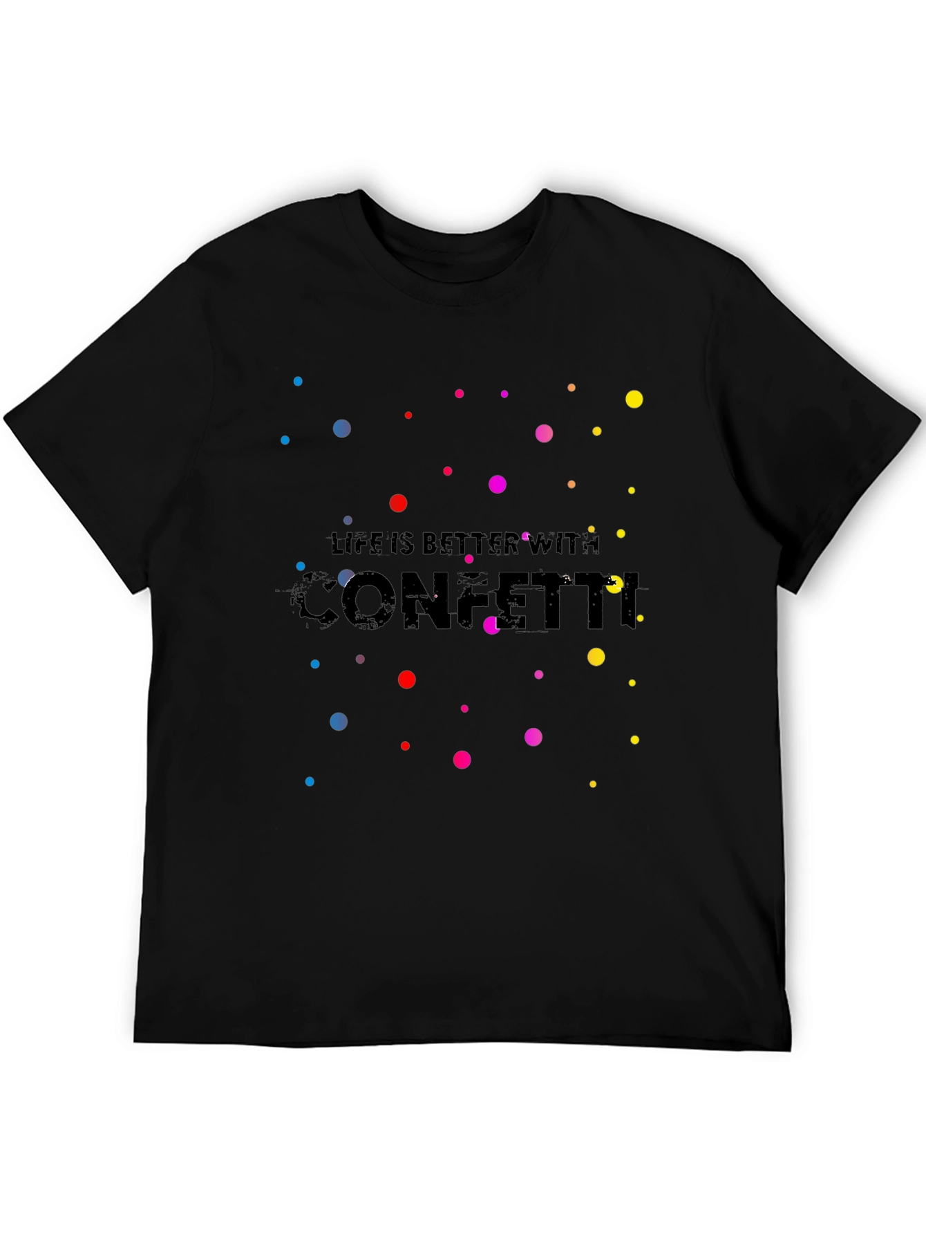 Life Is Better With Confetti T-Shirt