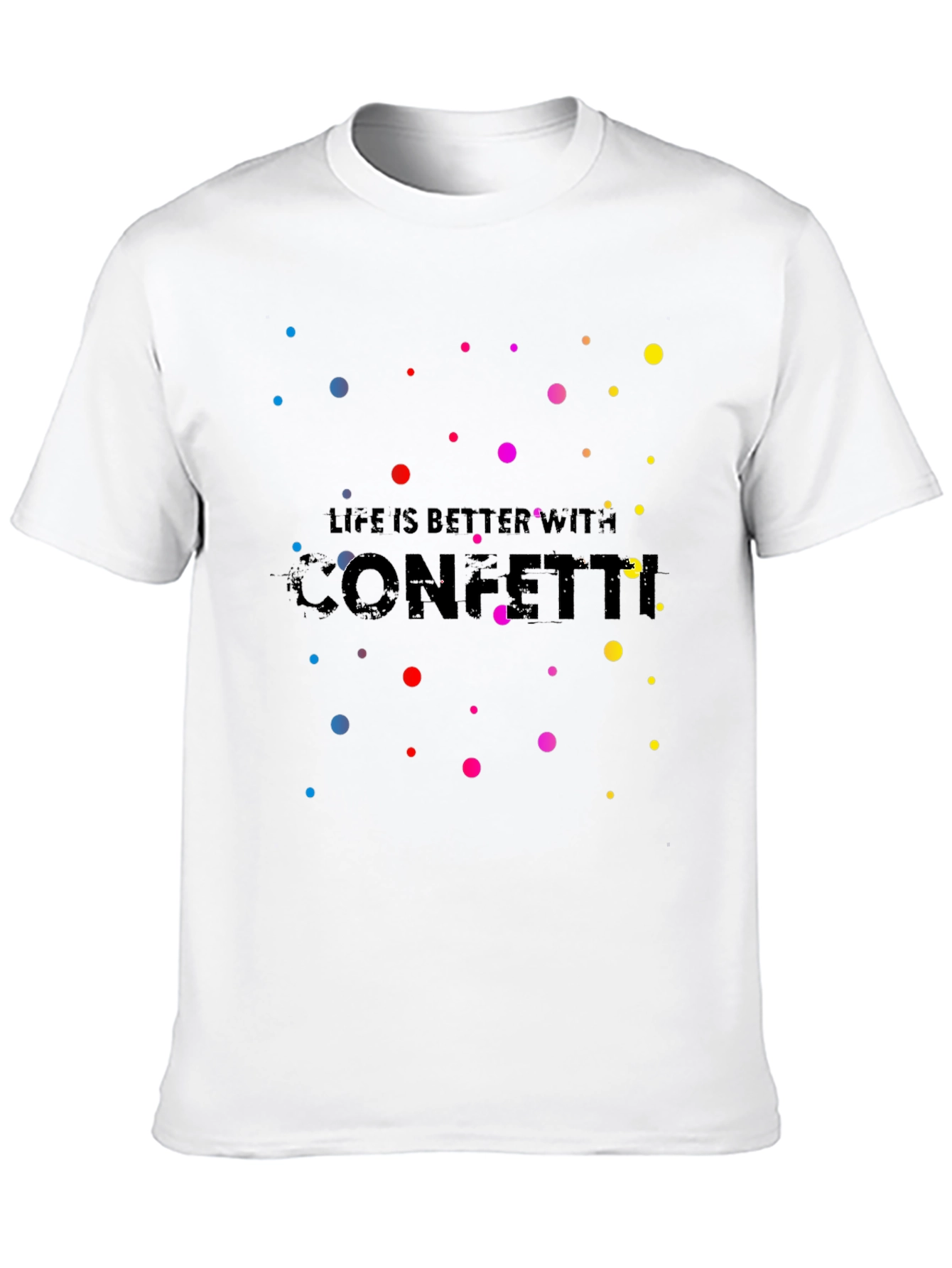 Life Is Better With Confetti T-Shirt