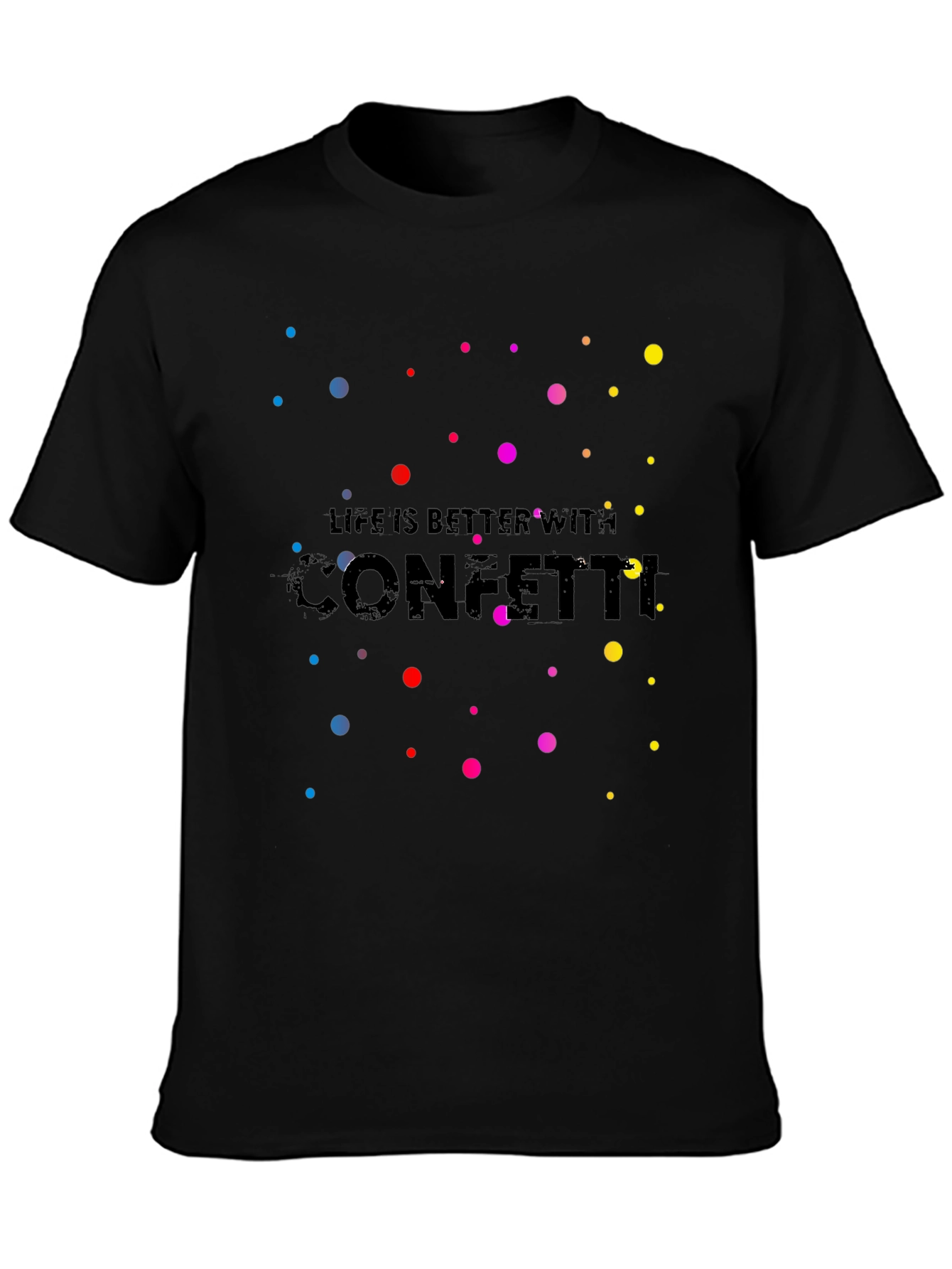 Life Is Better With Confetti T-Shirt