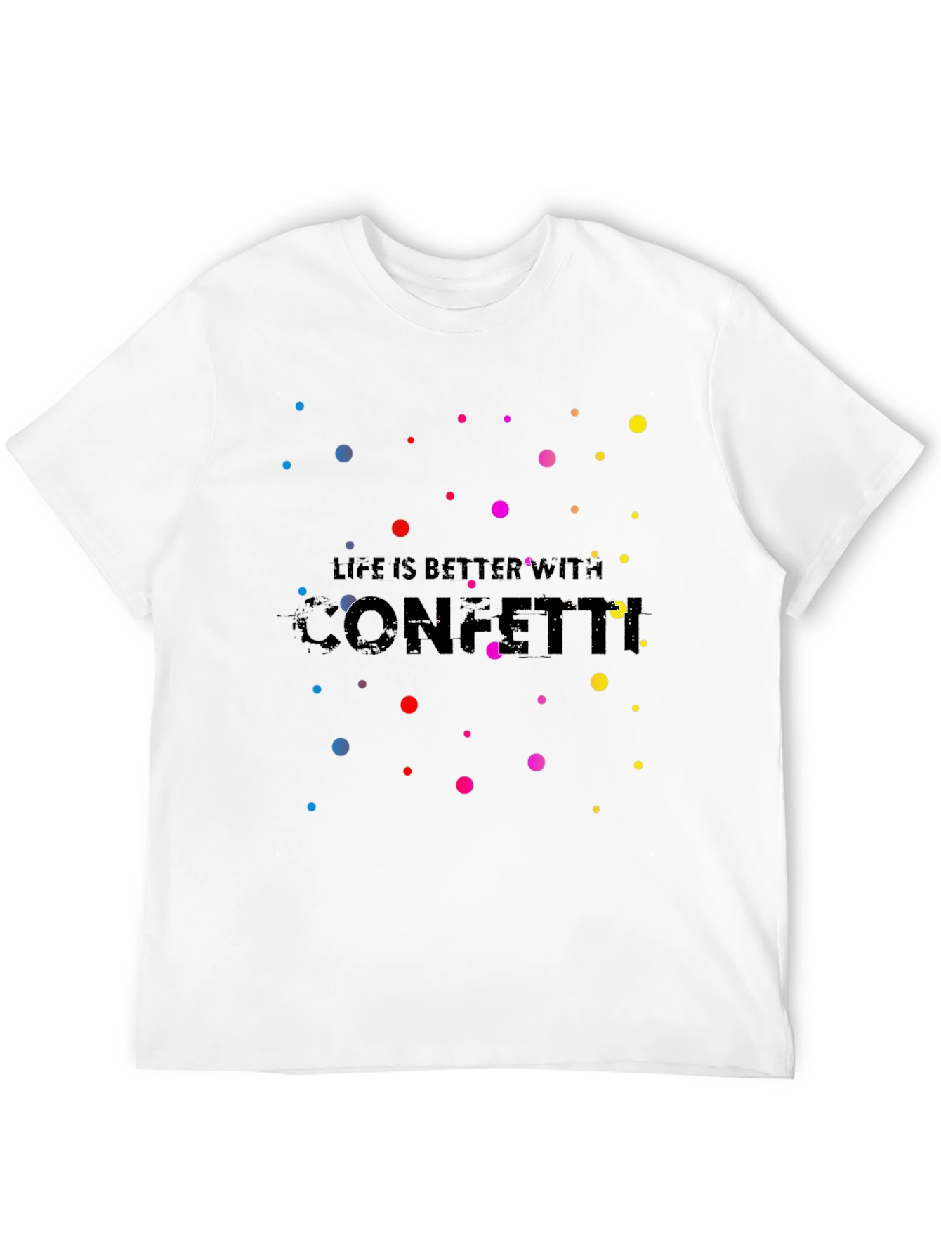 Life Is Better With Confetti T-Shirt