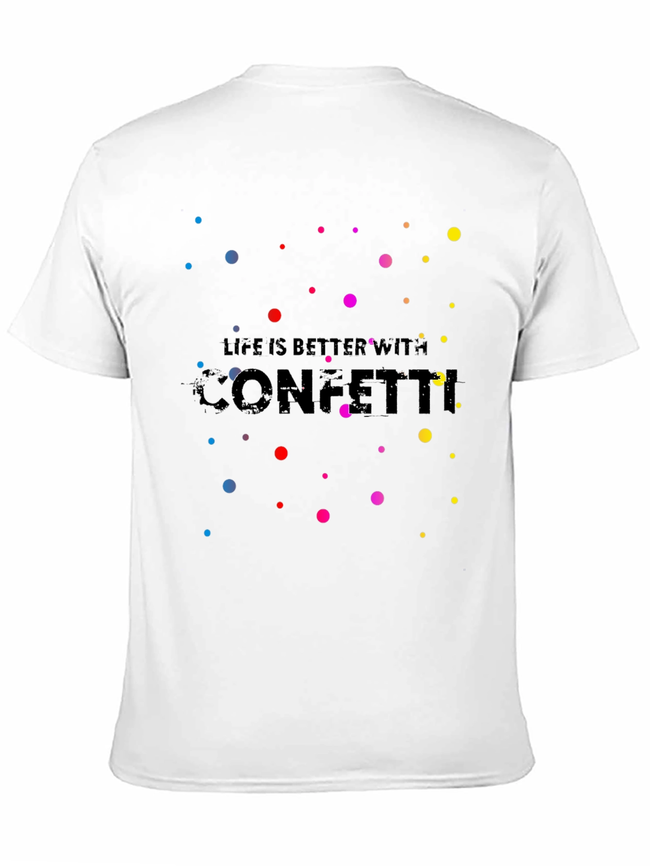 Life Is Better With Confetti T-Shirt