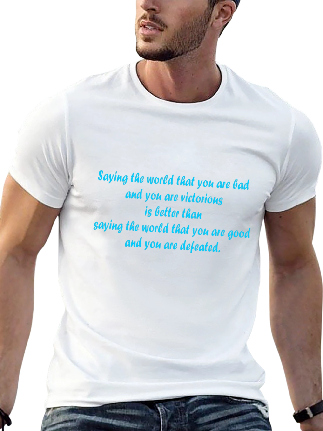 Inspirational T-Shirt: Bad & Victorious Good & Defeated