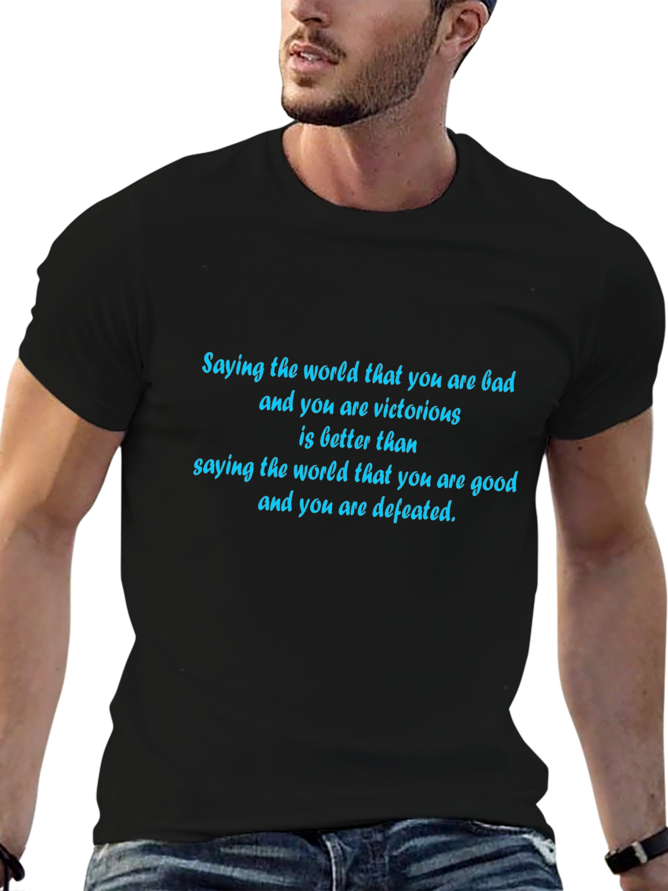 Inspirational T-Shirt: Bad & Victorious Good & Defeated