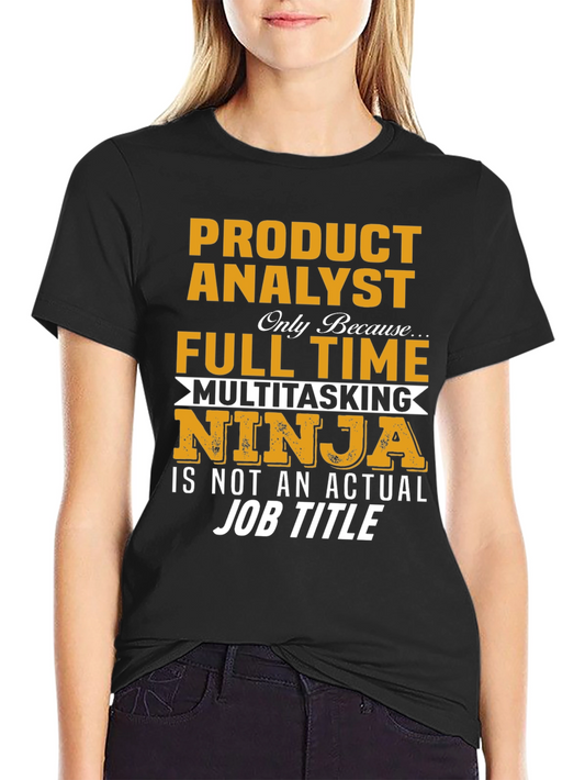 Product Analyst Full Time Ninja T-Shirt