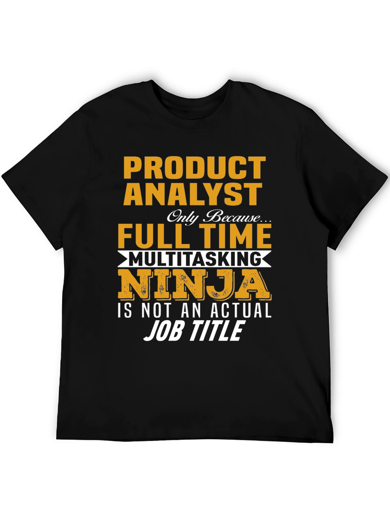 Product Analyst Full Time Ninja T-Shirt