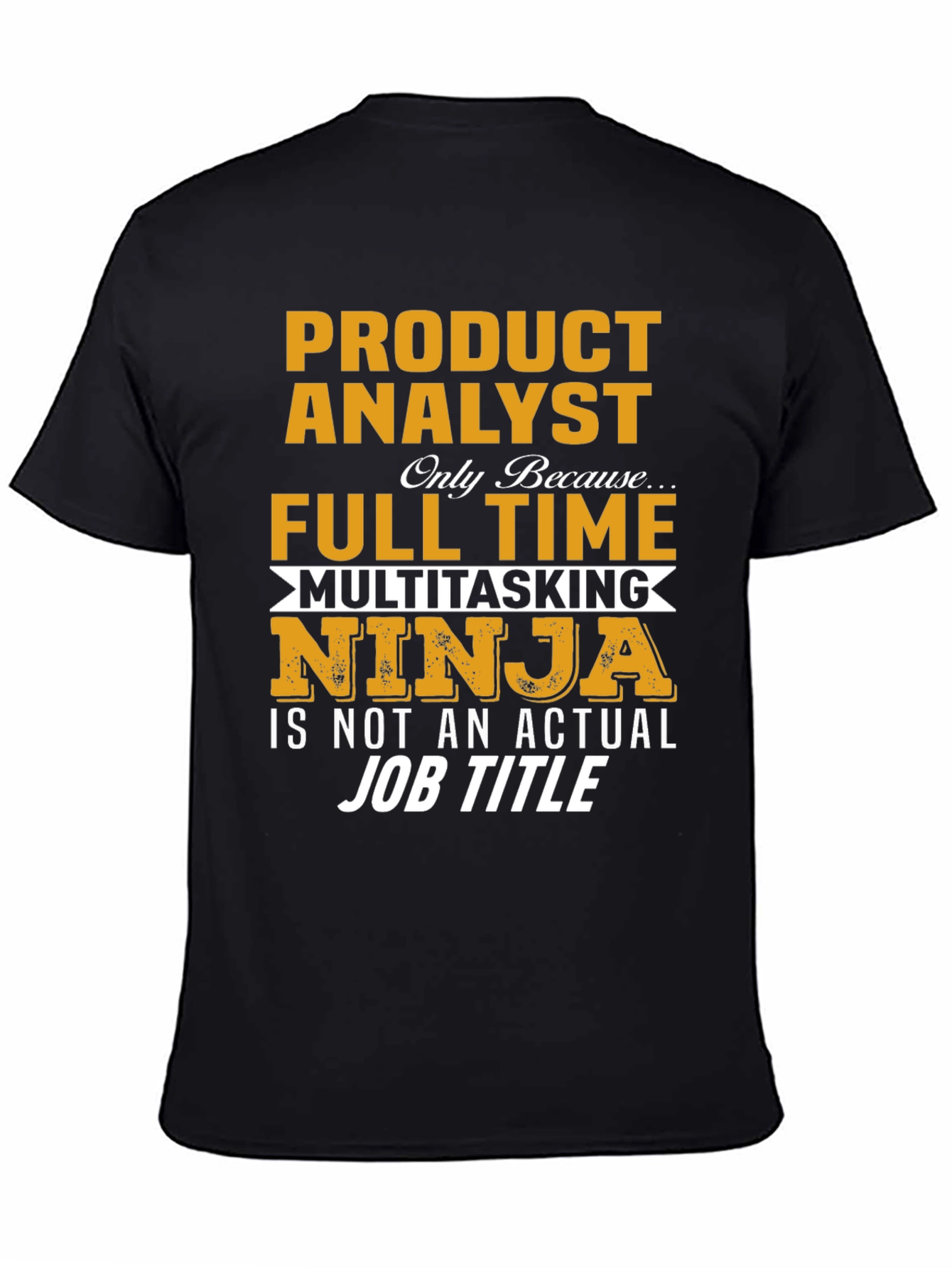 Product Analyst Full Time Ninja T-Shirt