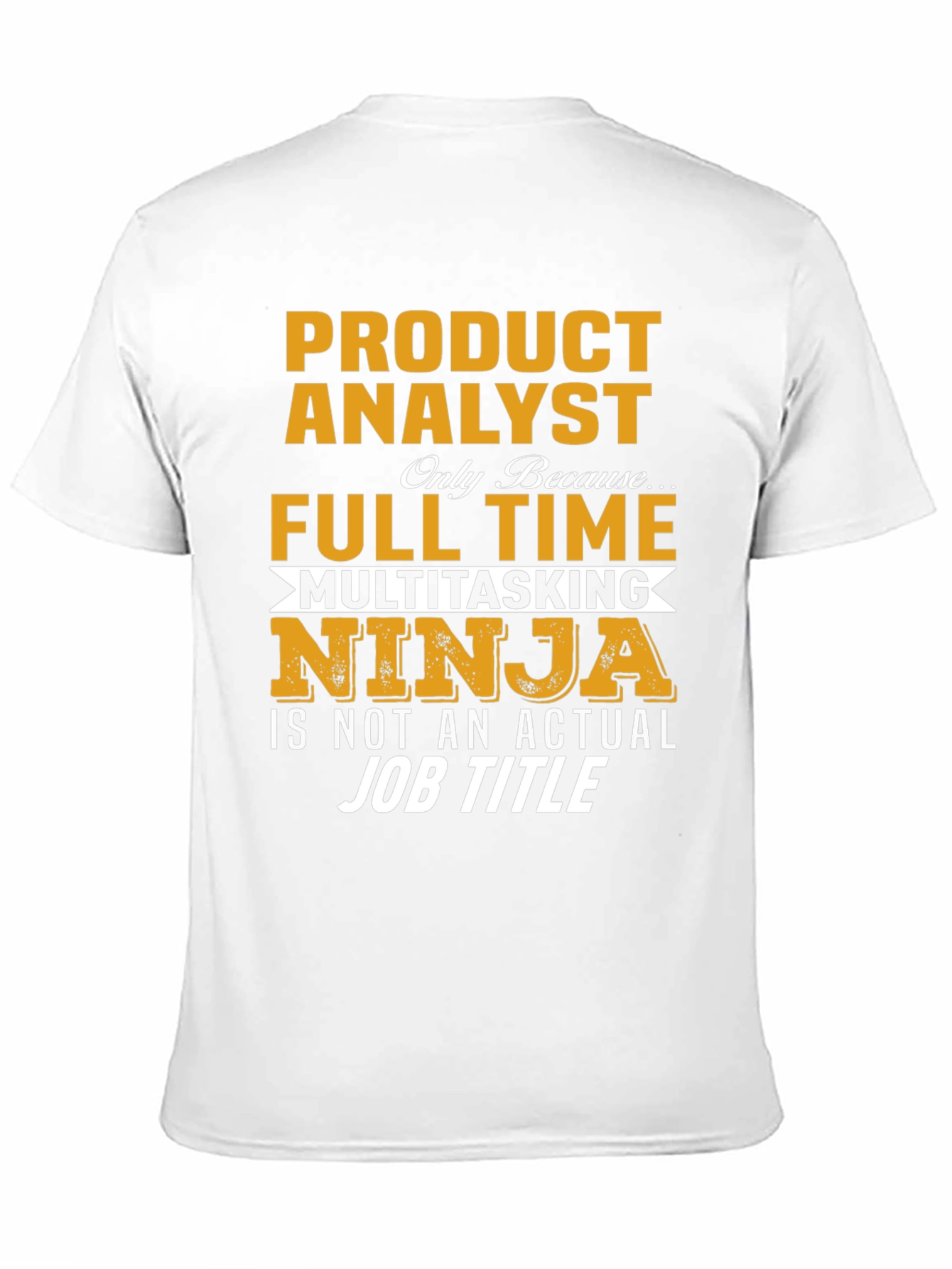 Product Analyst Full Time Ninja T-Shirt