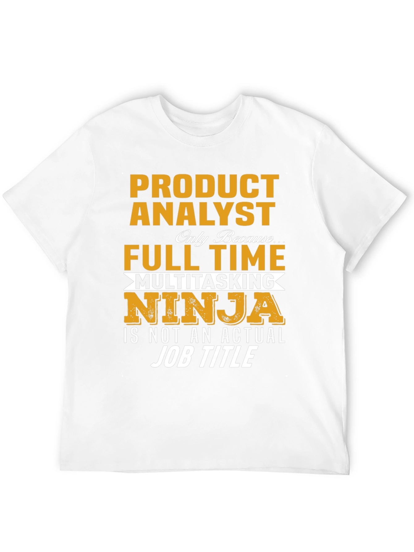 Product Analyst Full Time Ninja T-Shirt