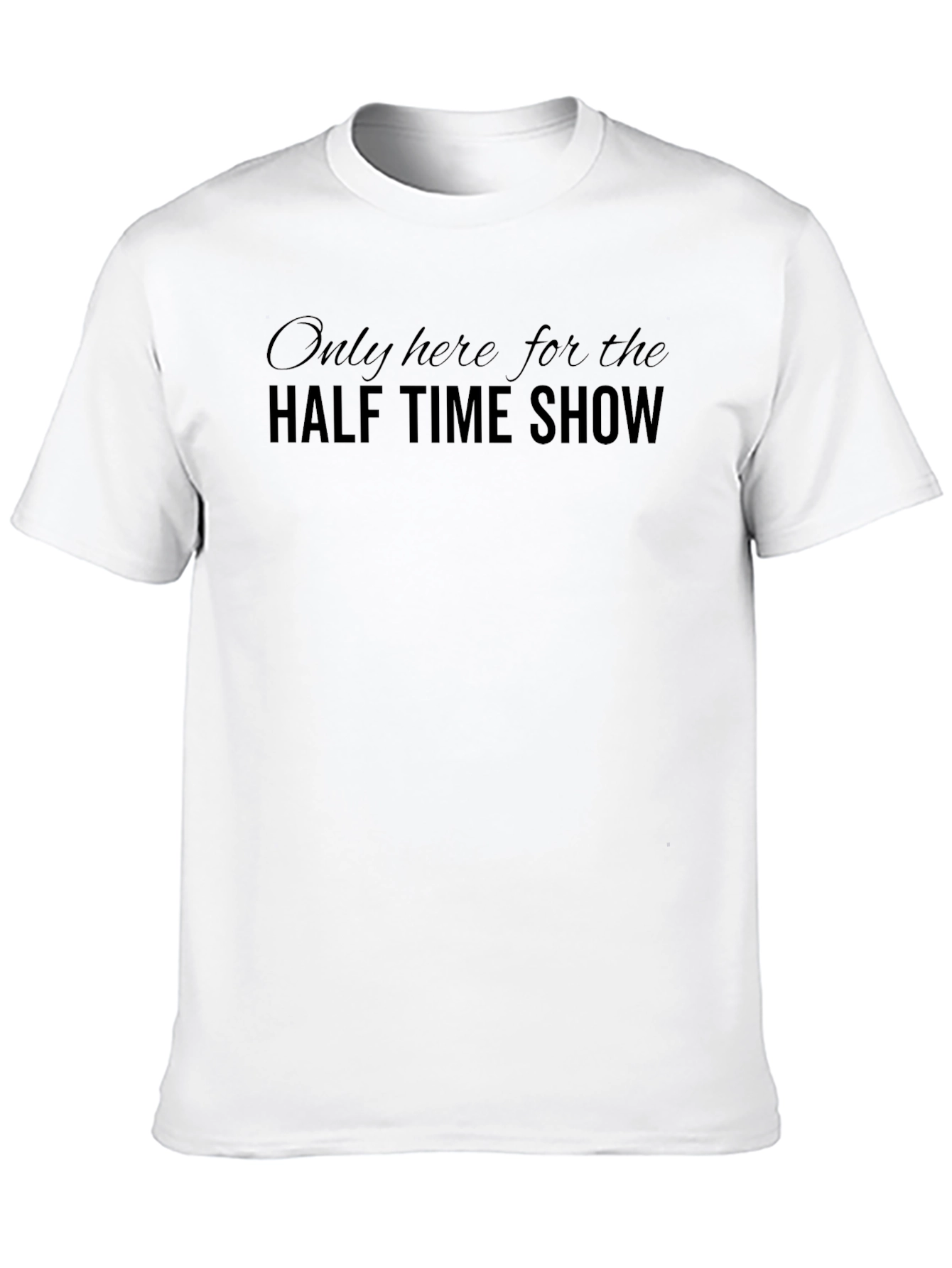 Halftime Show T-Shirt - Soft Cotton Tee