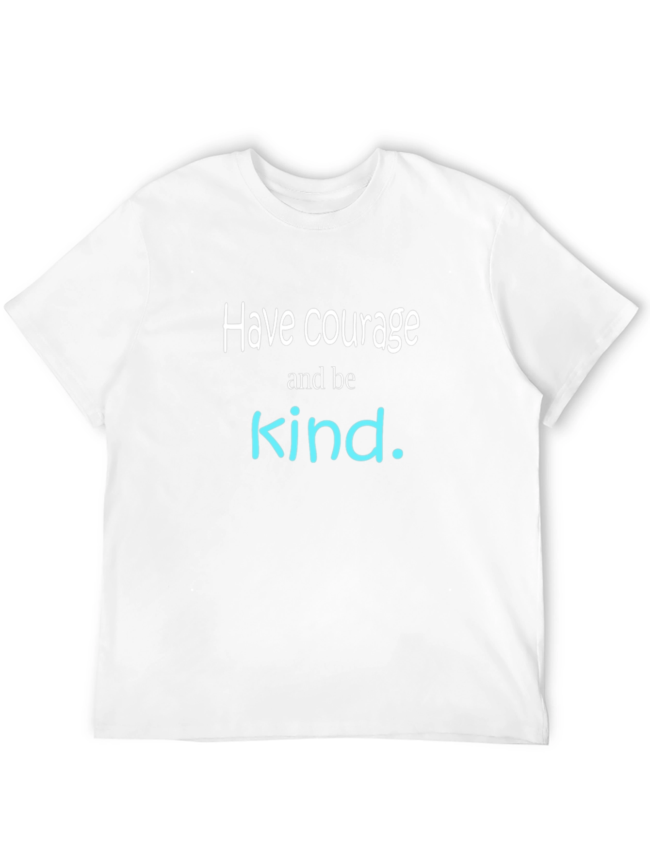Have Courage and Be Kind Graphic Tee