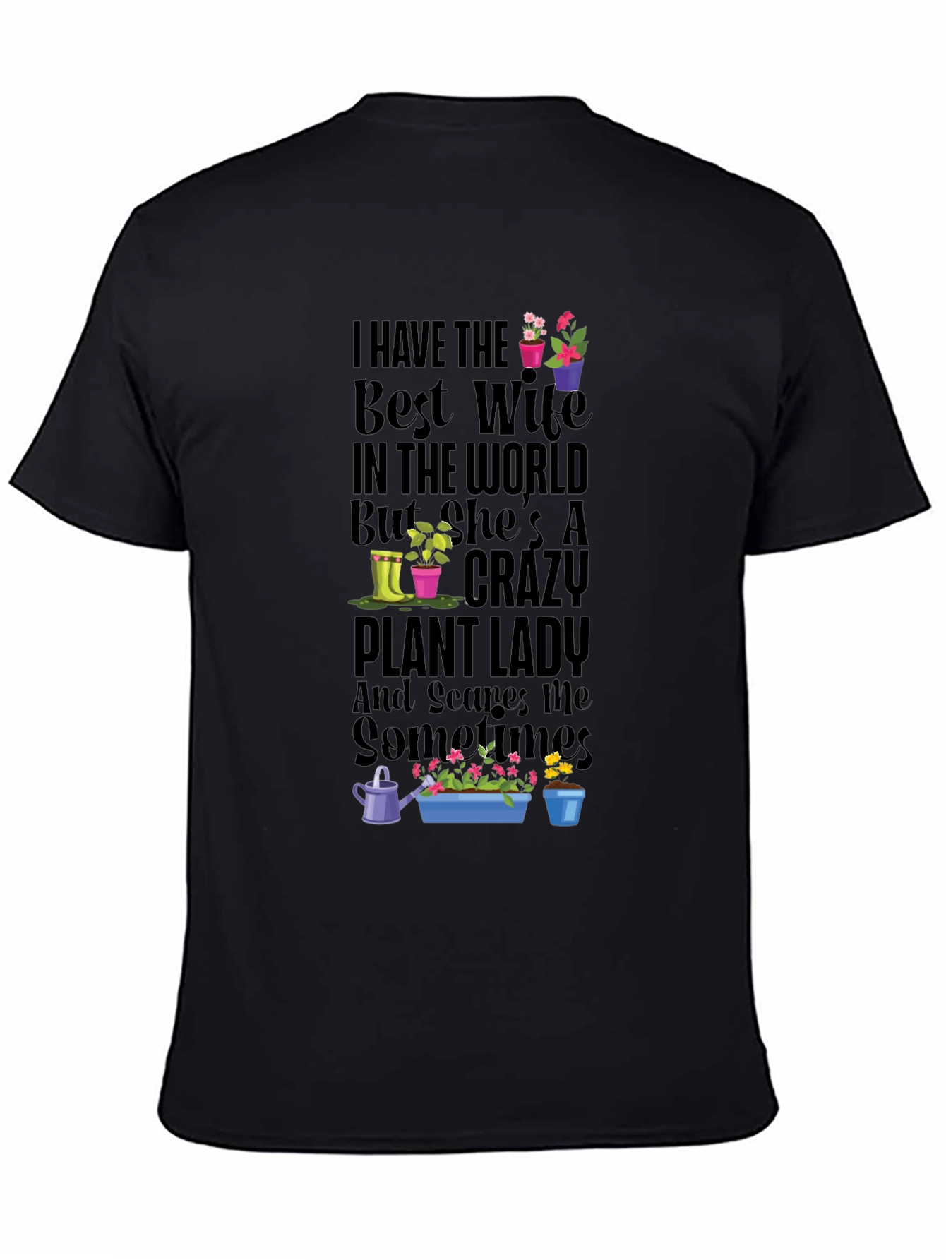 Crazy Plant Lady T-Shirt - Best Wife Gardening Tee