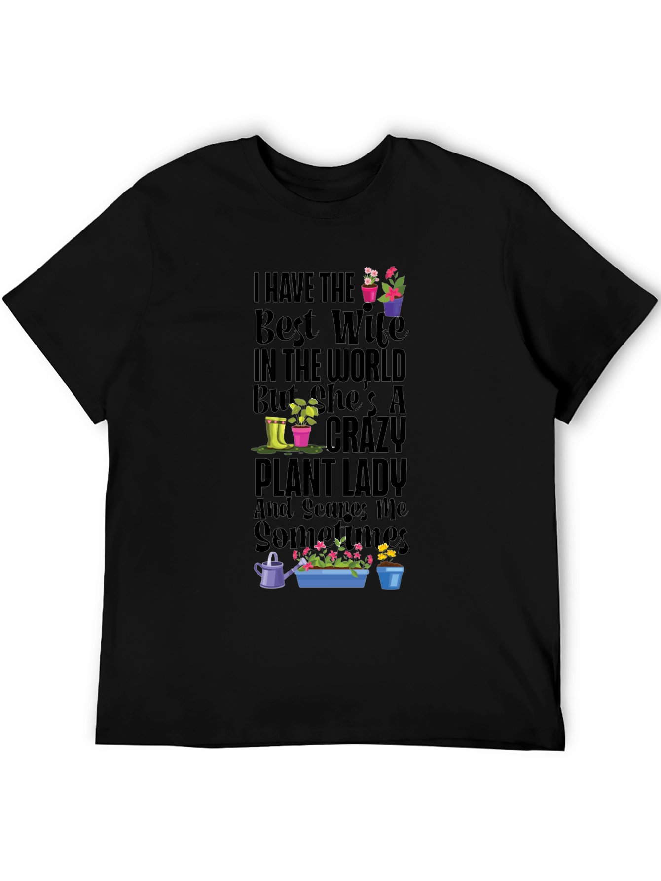 Crazy Plant Lady T-Shirt - Best Wife Gardening Tee