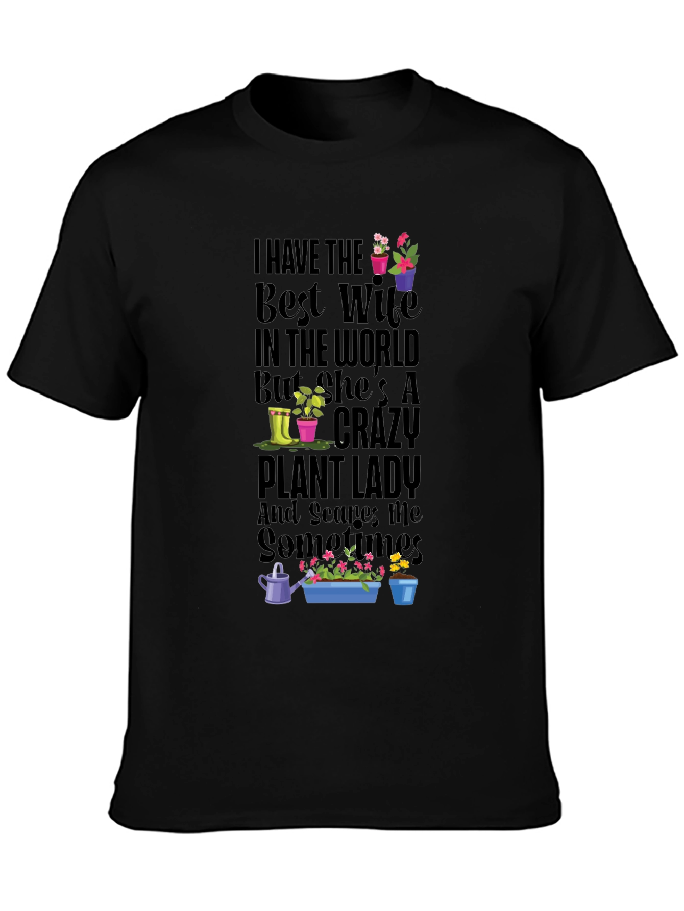 Crazy Plant Lady T-Shirt - Best Wife Gardening Tee