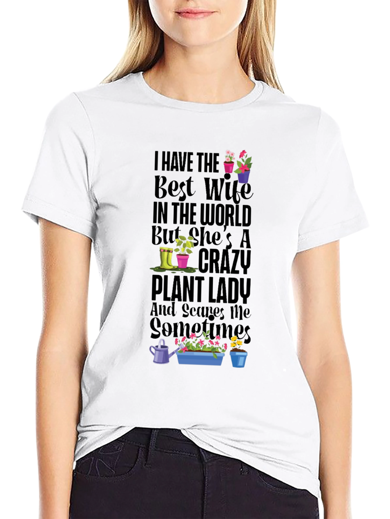Crazy Plant Lady T-Shirt - Best Wife Gardening Tee