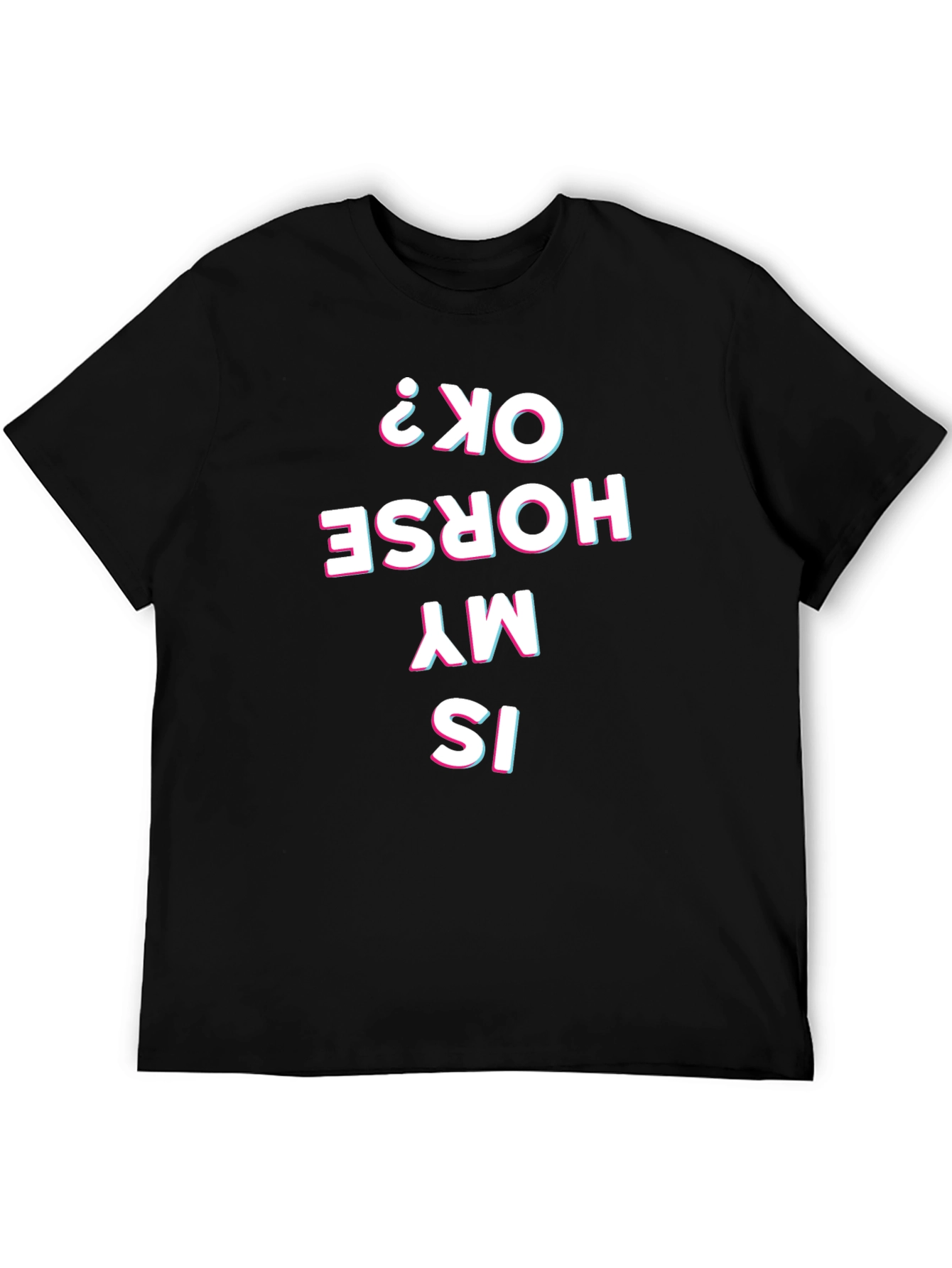 Is My Horse Okay? Graphic Tee