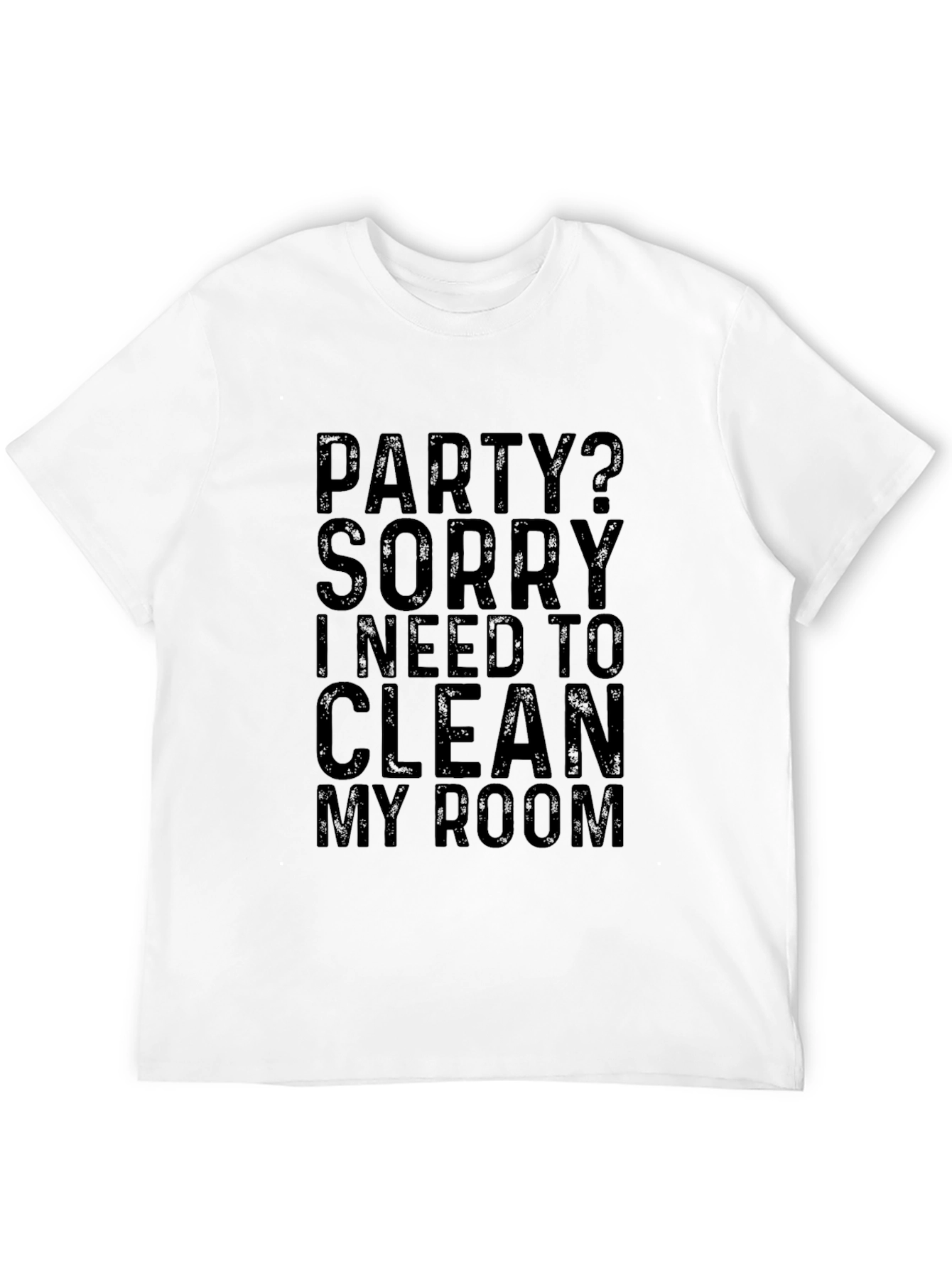 Party? Sorry Need To Clean My Room T-Shirt