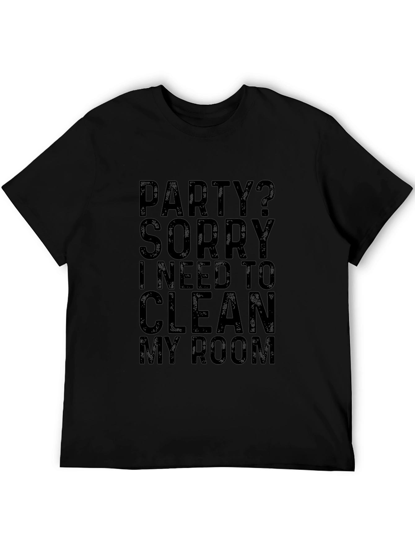 Party? Sorry Need To Clean My Room T-Shirt
